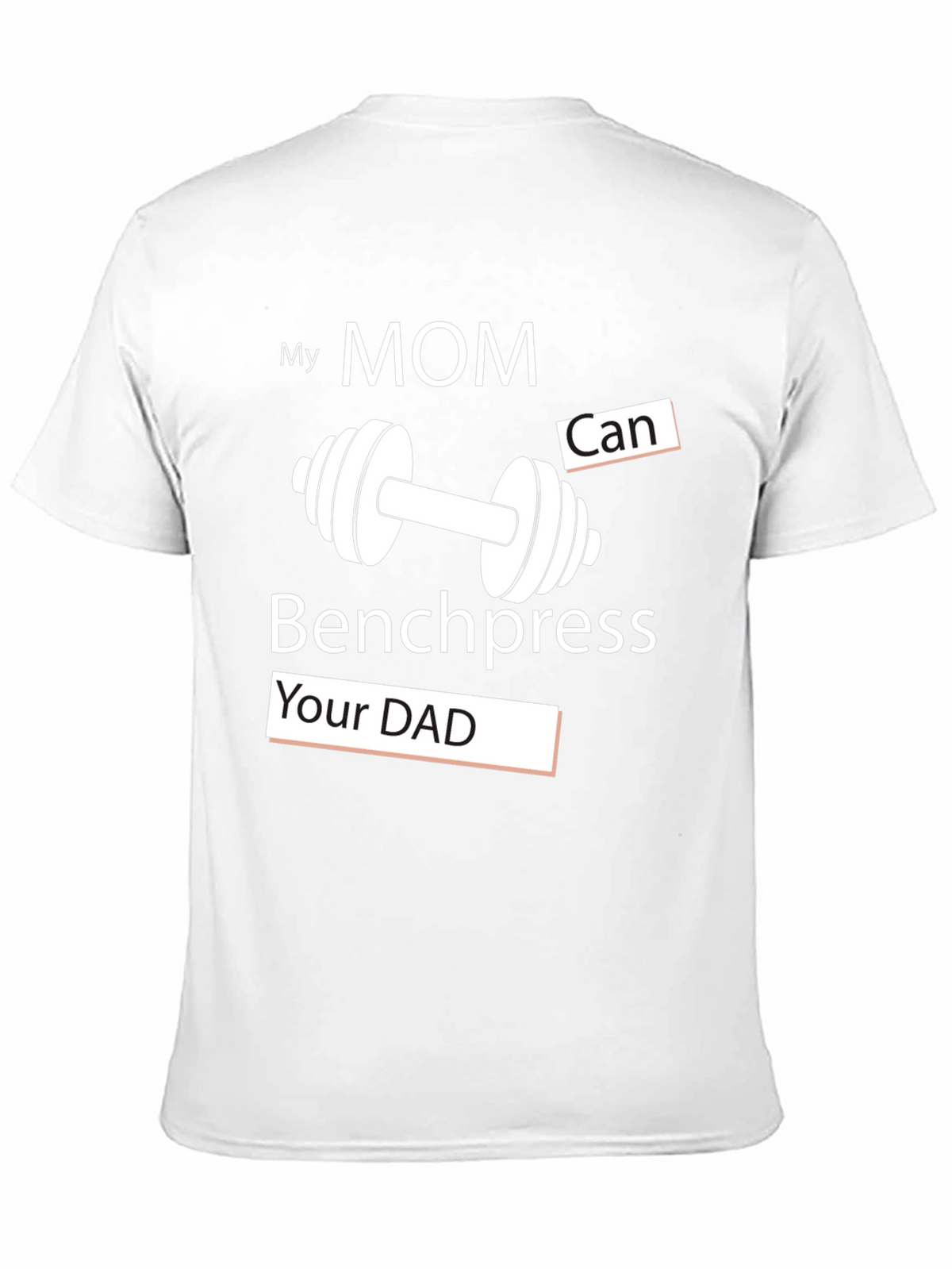 My Mom Can Benchpress Your Dad T-Shirt