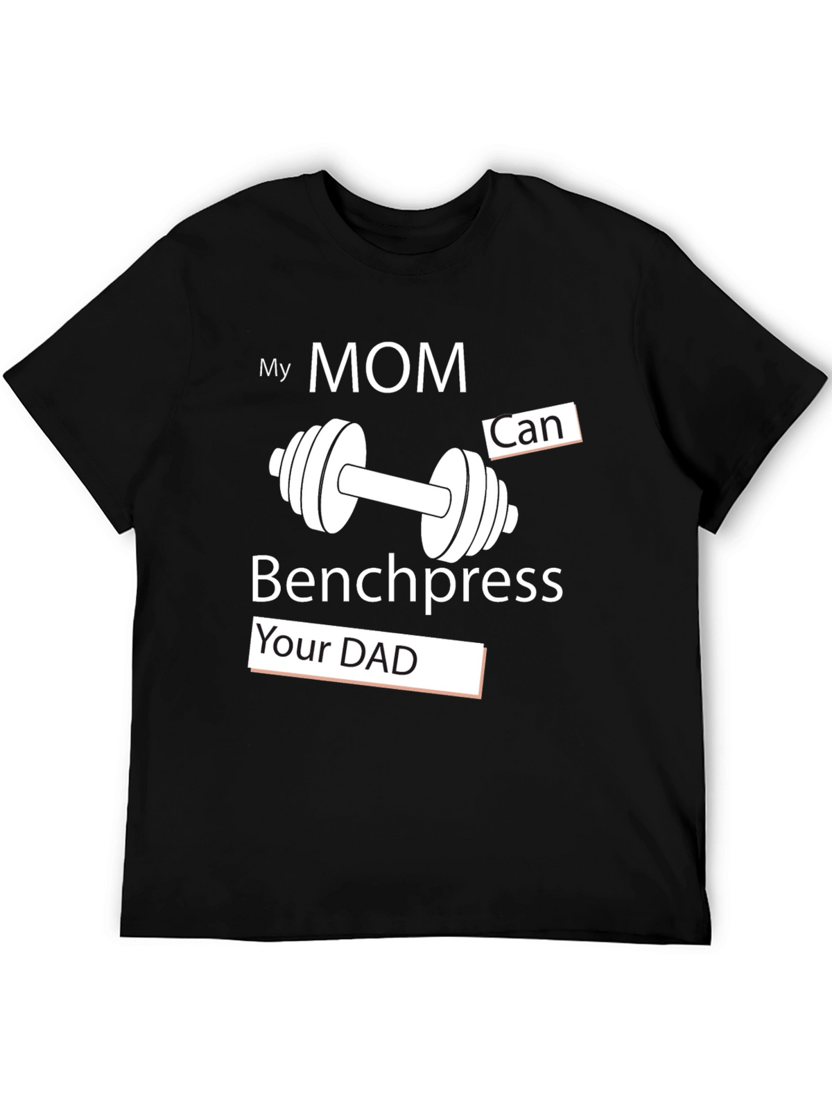My Mom Can Benchpress Your Dad T-Shirt