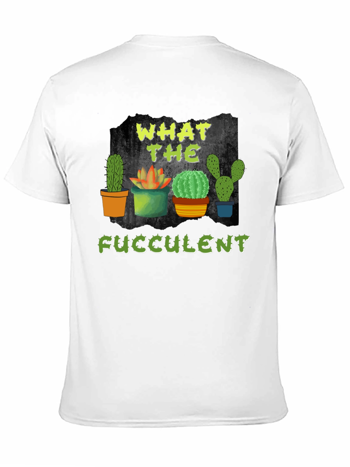 What The Fucculent Cactus T-Shirt