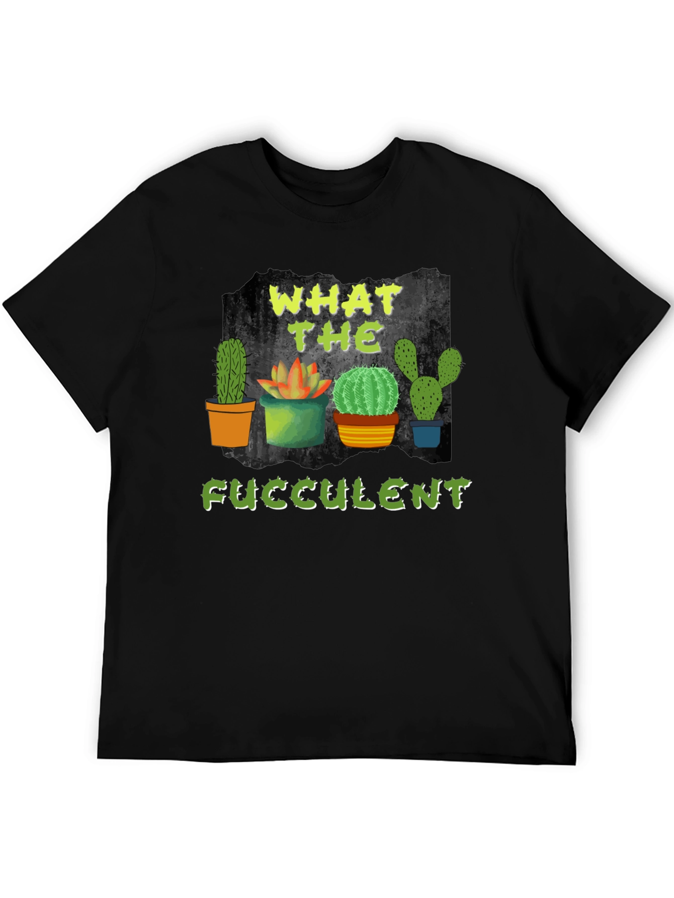 What The Fucculent Cactus T-Shirt