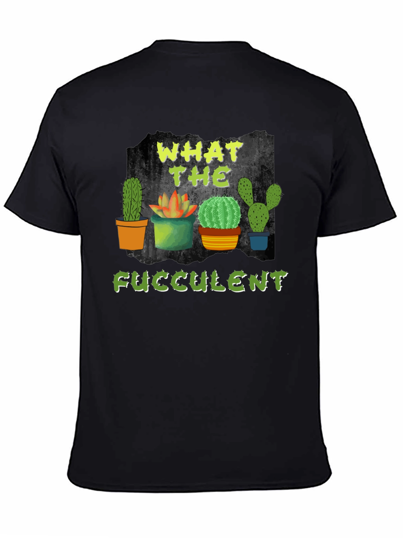 What The Fucculent Cactus T-Shirt