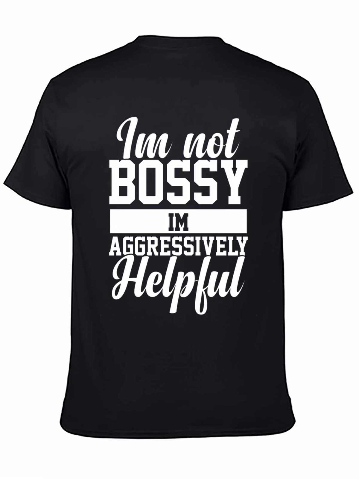 Funny Im Not Bossy Graphic T-Shirt