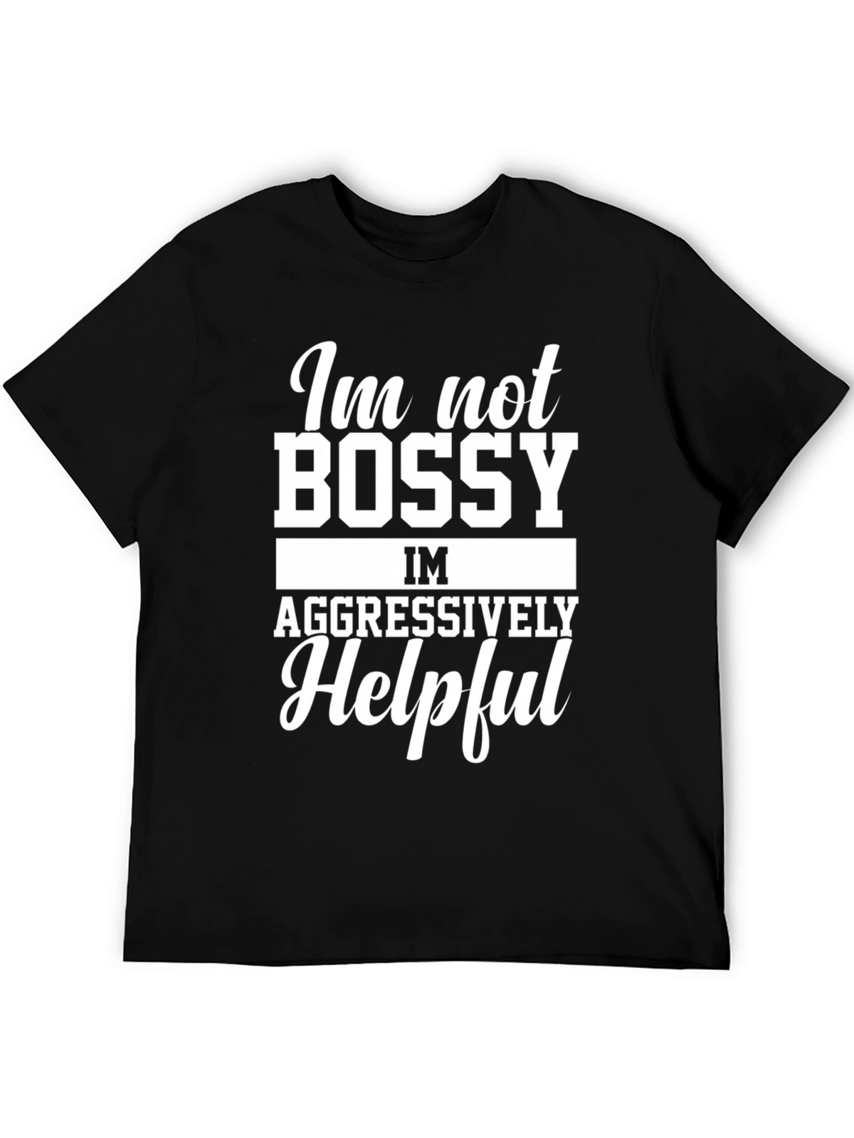 Funny Im Not Bossy Graphic T-Shirt