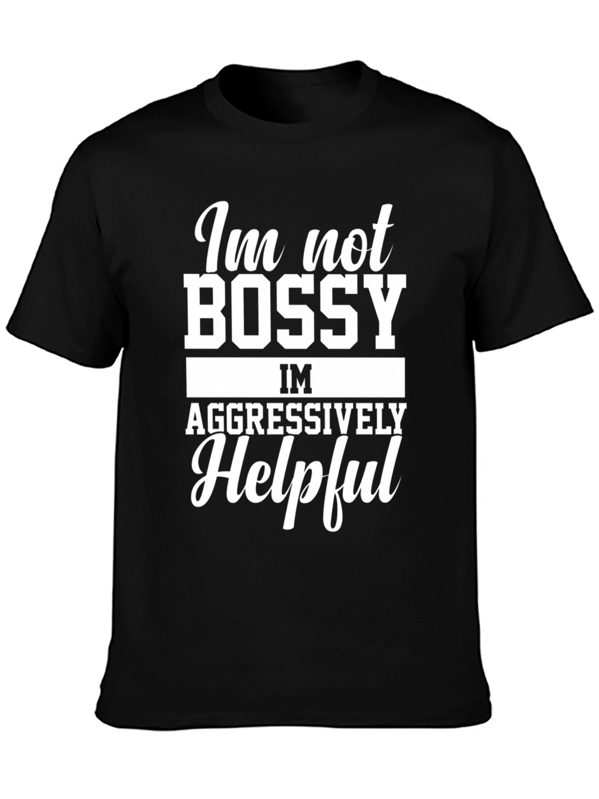 Funny Im Not Bossy Graphic T-Shirt