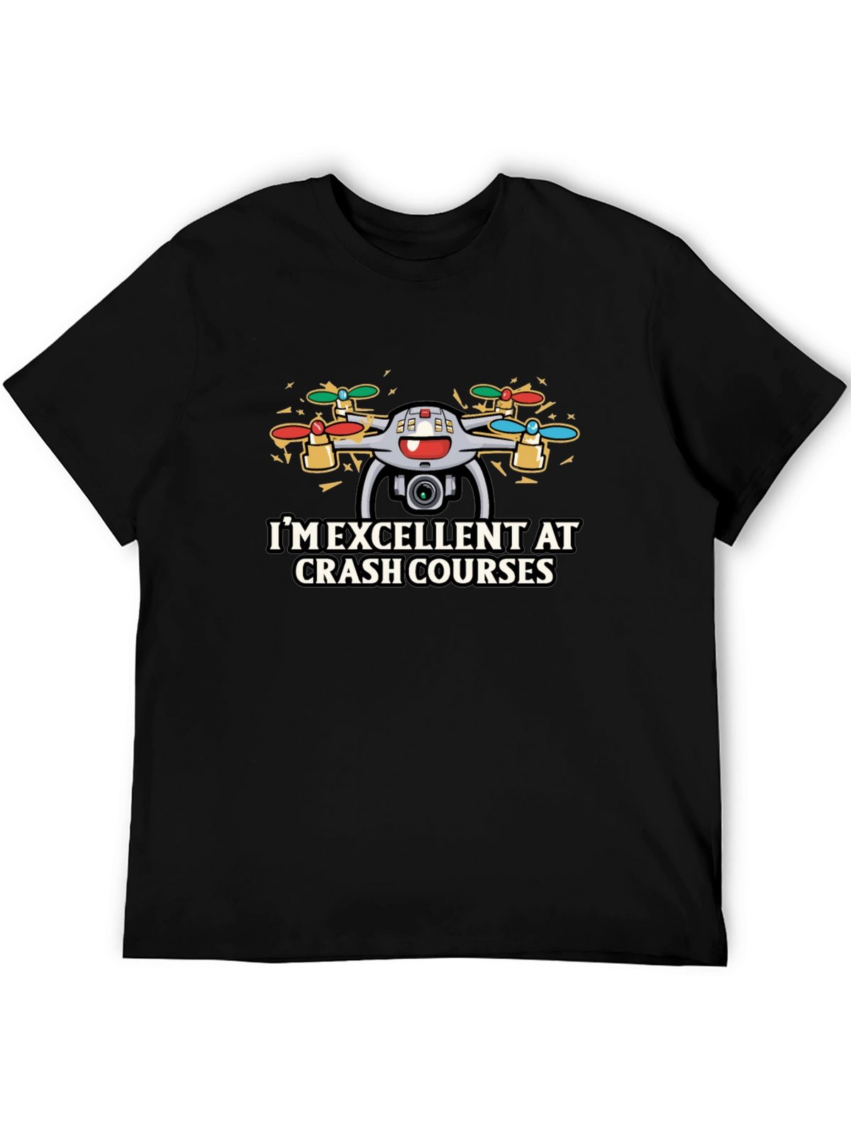 Im Excellent At Crash Courses Drone T-Shirt