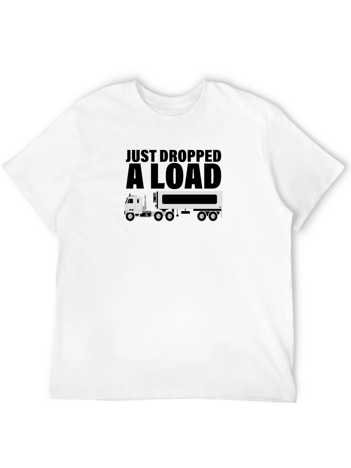 Just Dropped A Load T-Shirt