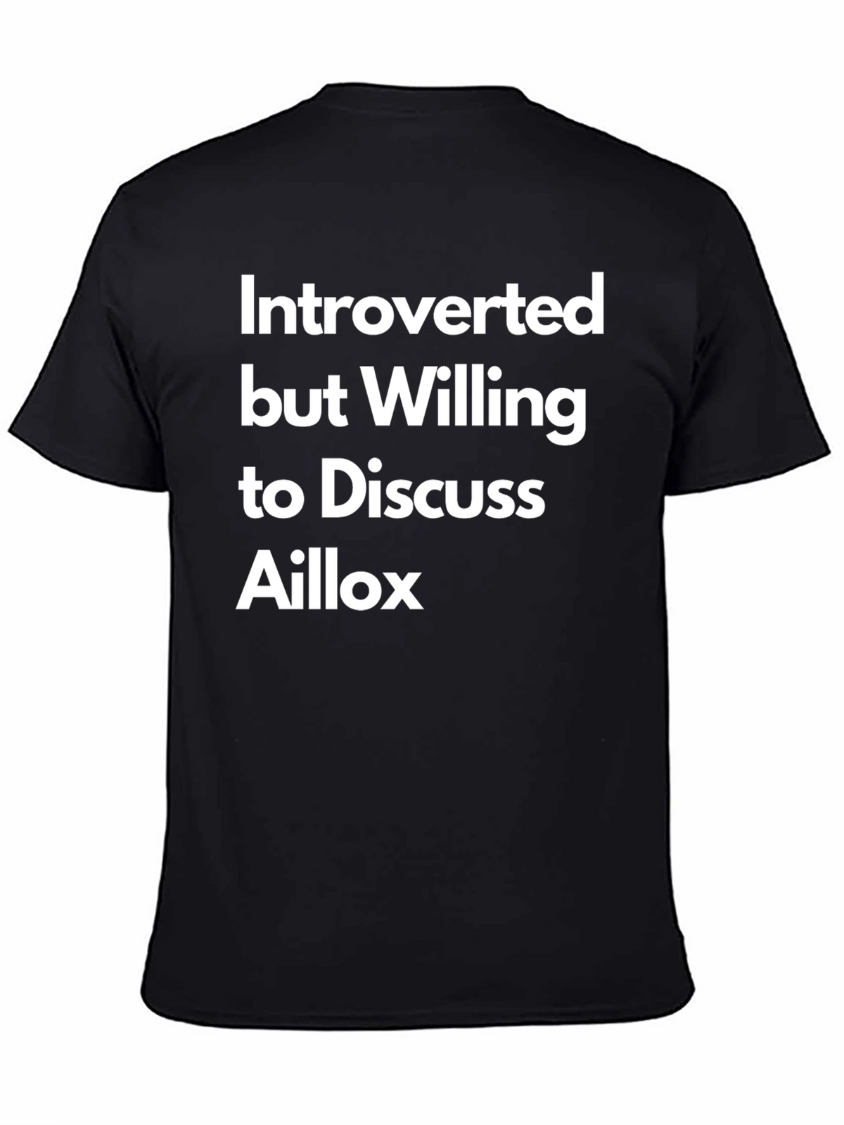 Introverted But Willing to Discuss Aillox Tee
