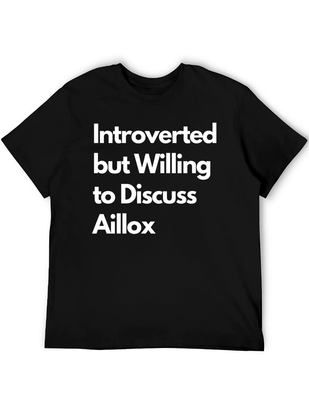 Introverted But Willing to Discuss Aillox Tee