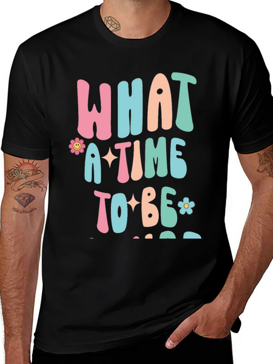 Retro Graphic Tee - What a Time to Be Alive!