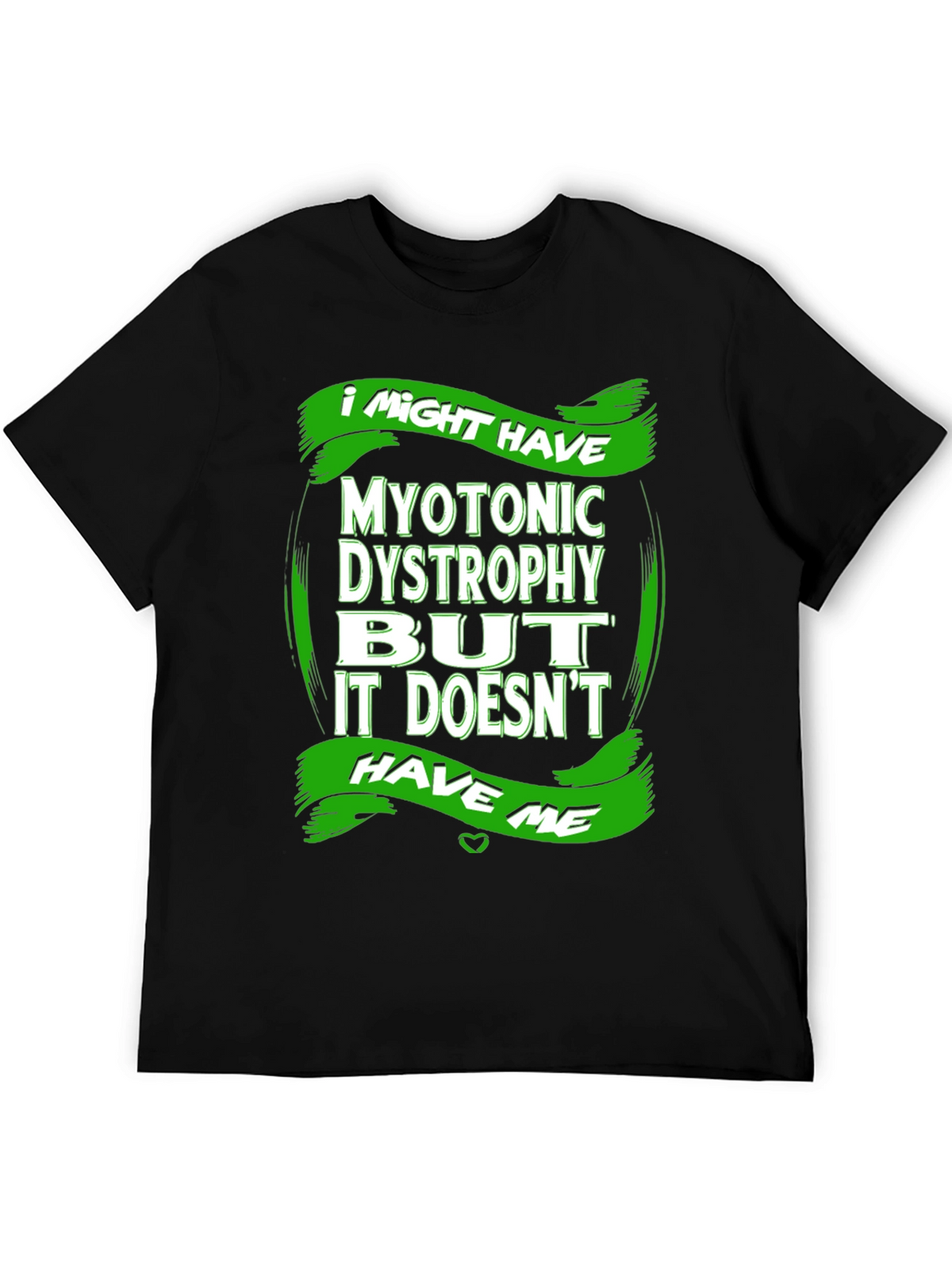 Myotonic Dystrophy Awareness T-Shirt - I Might Have It