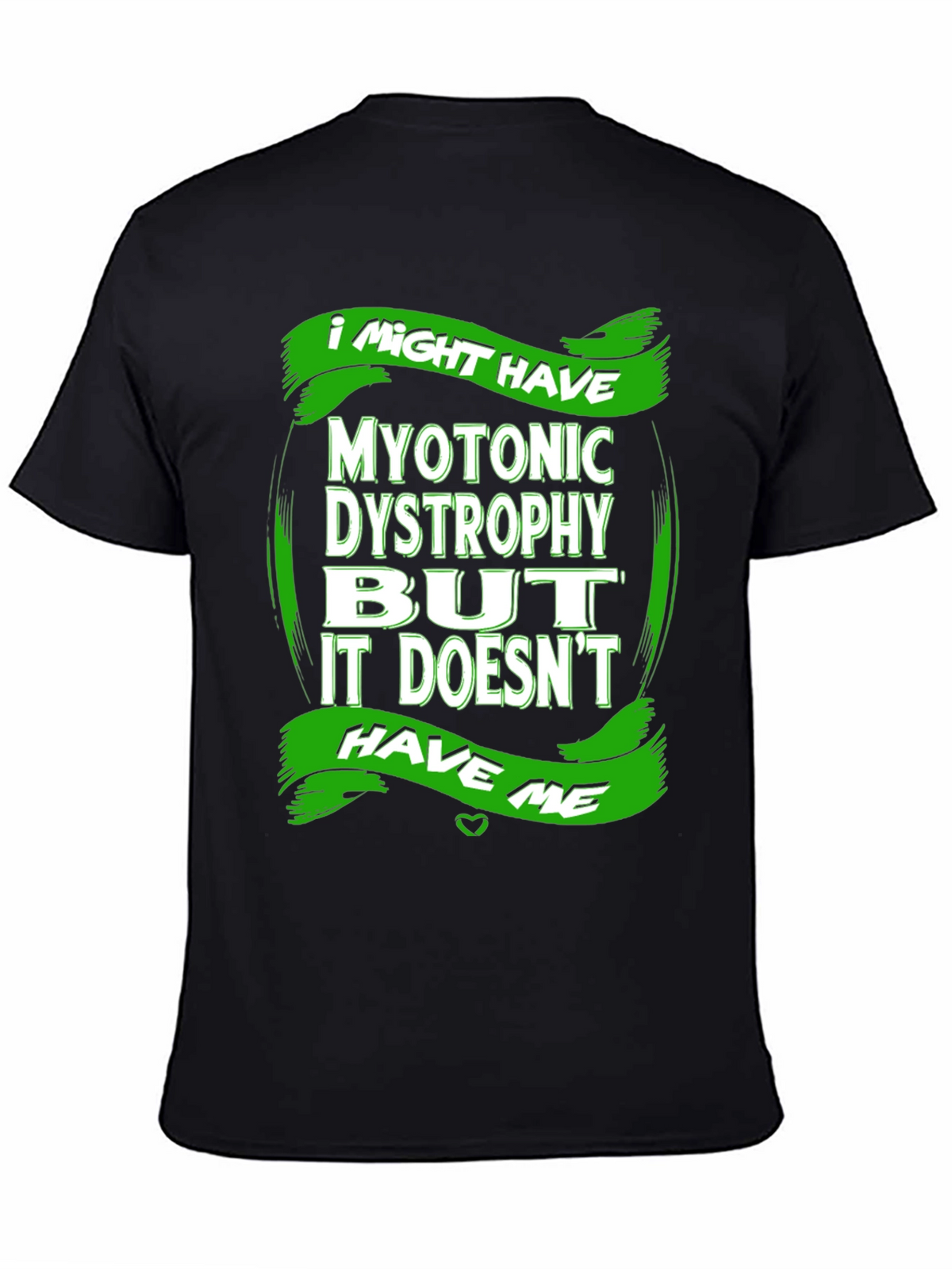 Myotonic Dystrophy Awareness T-Shirt - I Might Have It