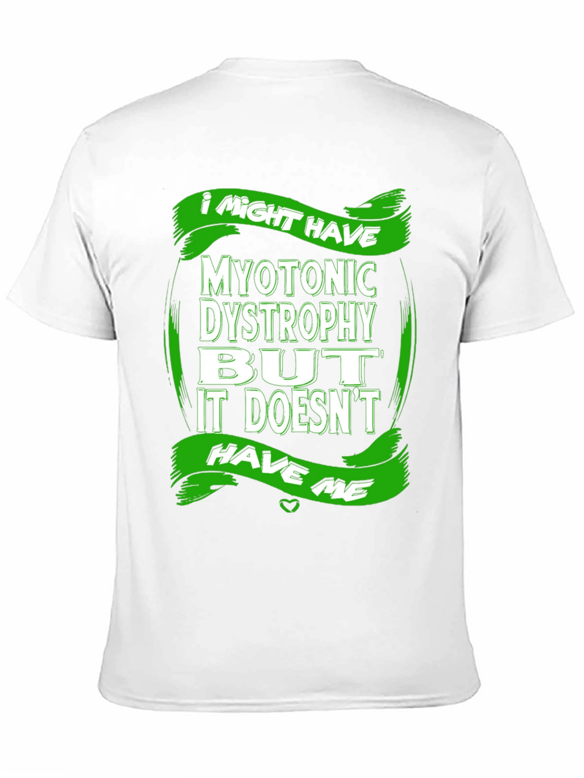 Myotonic Dystrophy Awareness T-Shirt - I Might Have It