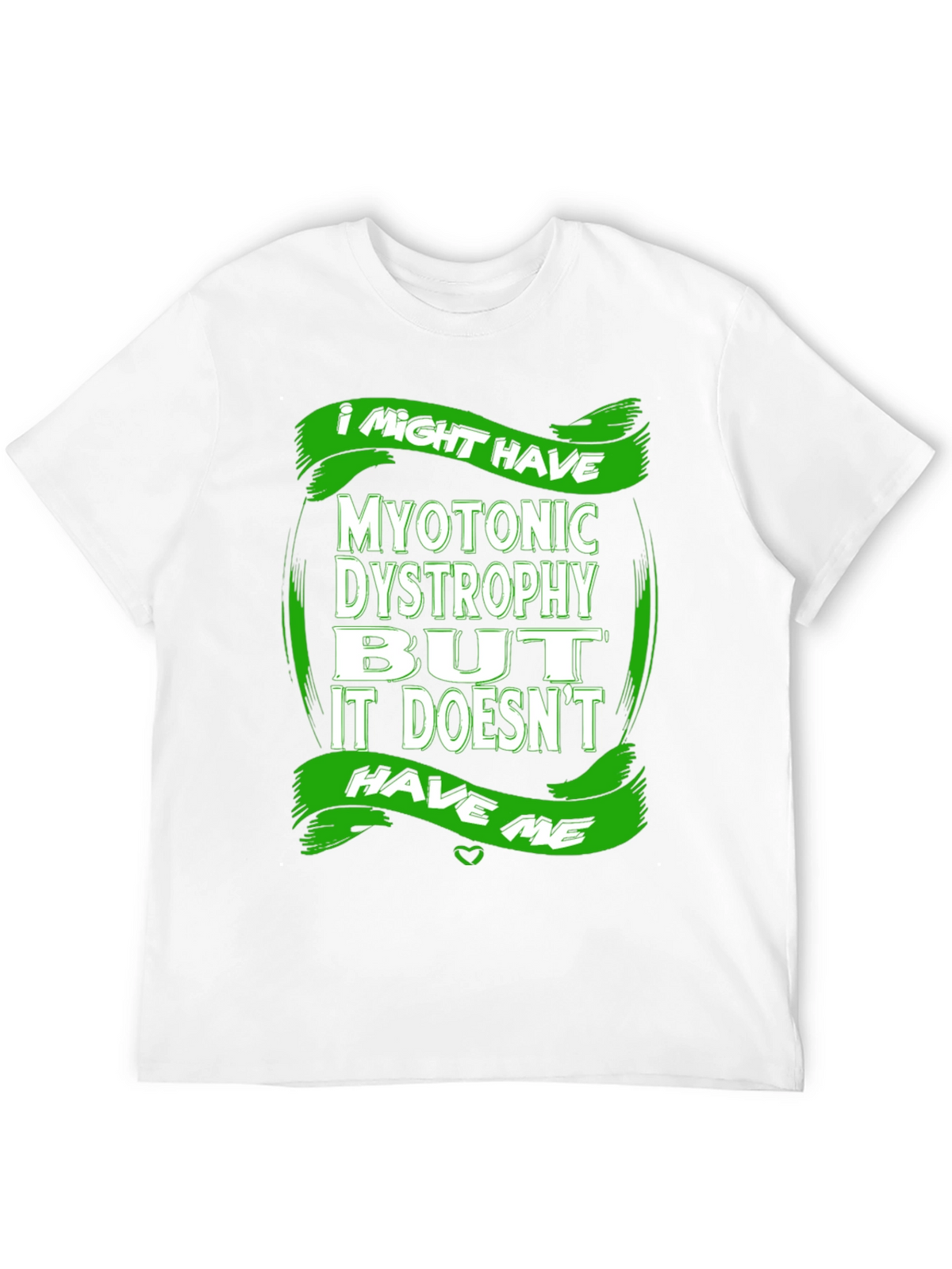 Myotonic Dystrophy Awareness T-Shirt - I Might Have It