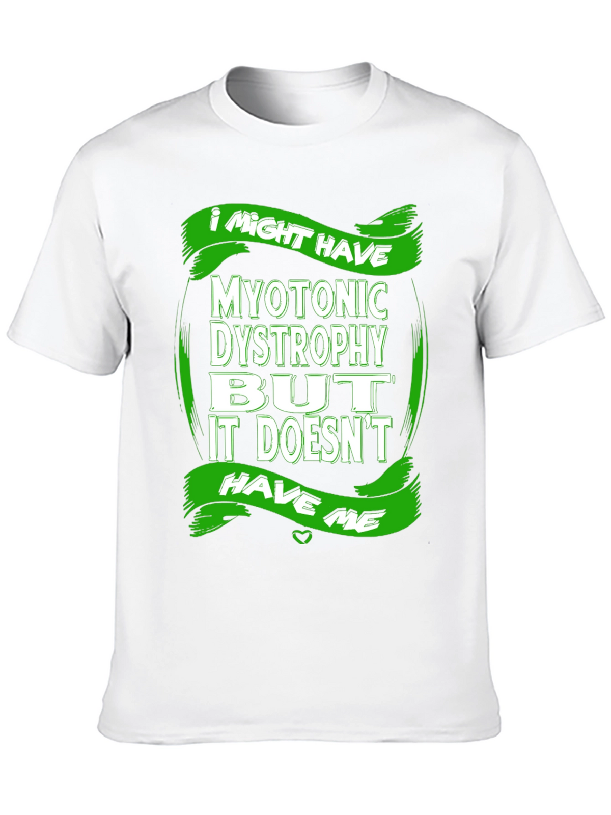 Myotonic Dystrophy Awareness T-Shirt - I Might Have It