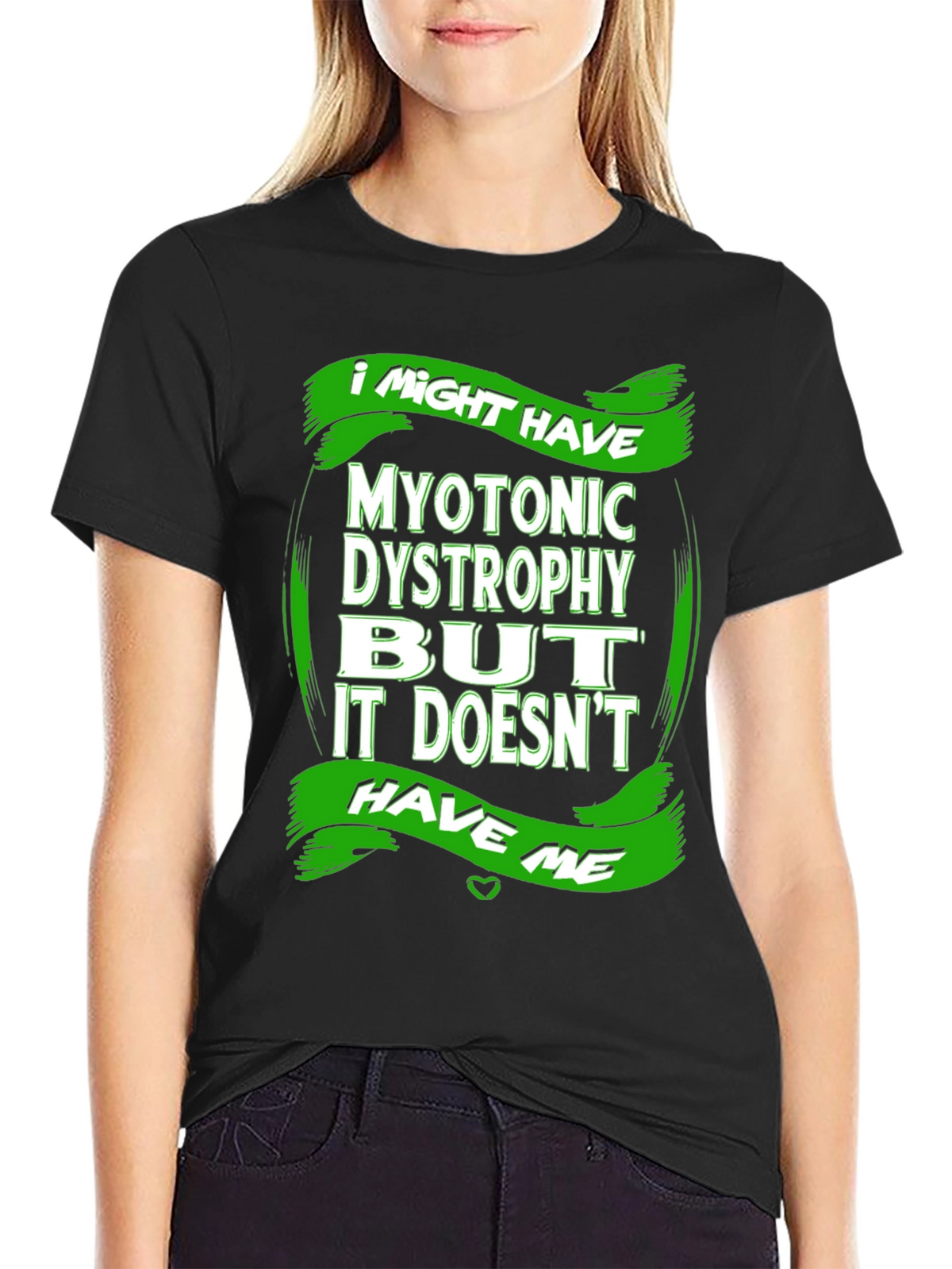 Myotonic Dystrophy Awareness T-Shirt - I Might Have It