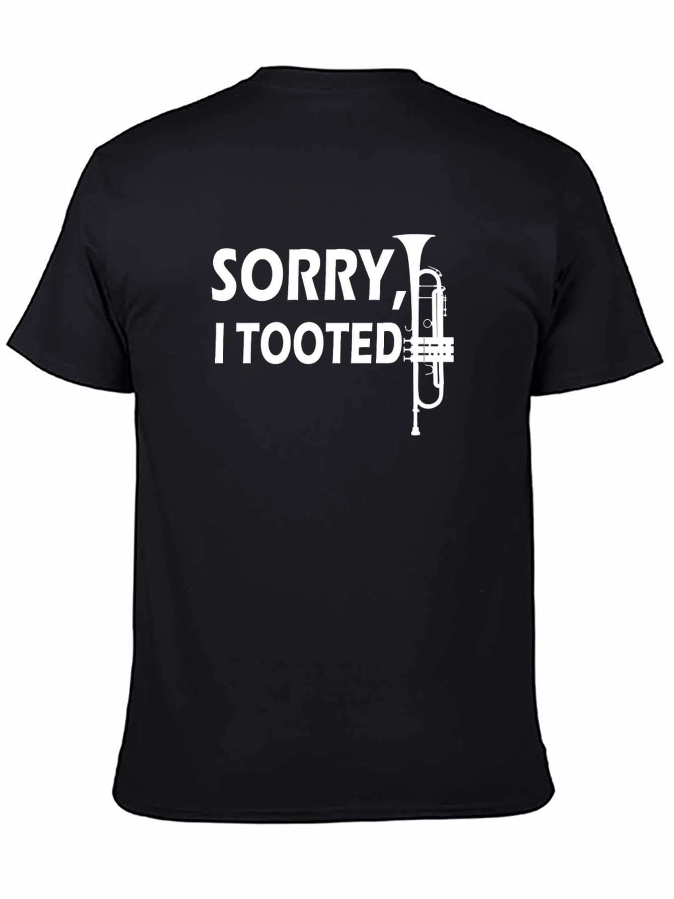 Sorry I Tooted Trumpet Black T-Shirt