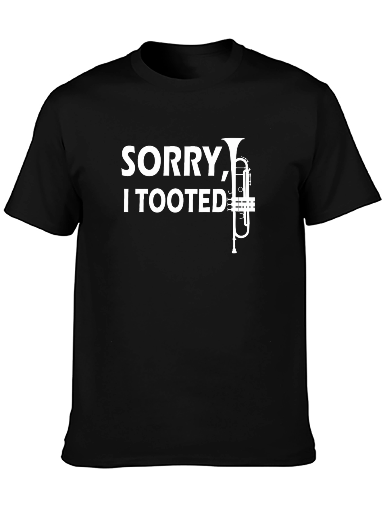 Sorry I Tooted Trumpet Black T-Shirt