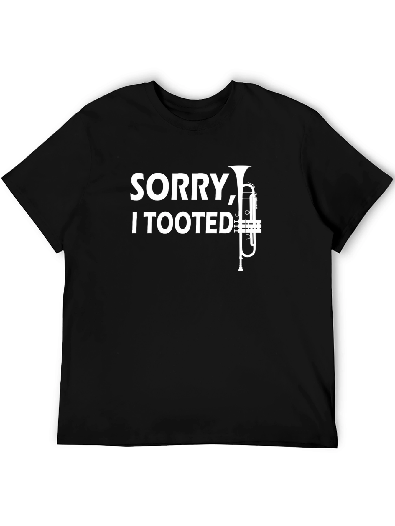 Sorry I Tooted Trumpet Black T-Shirt