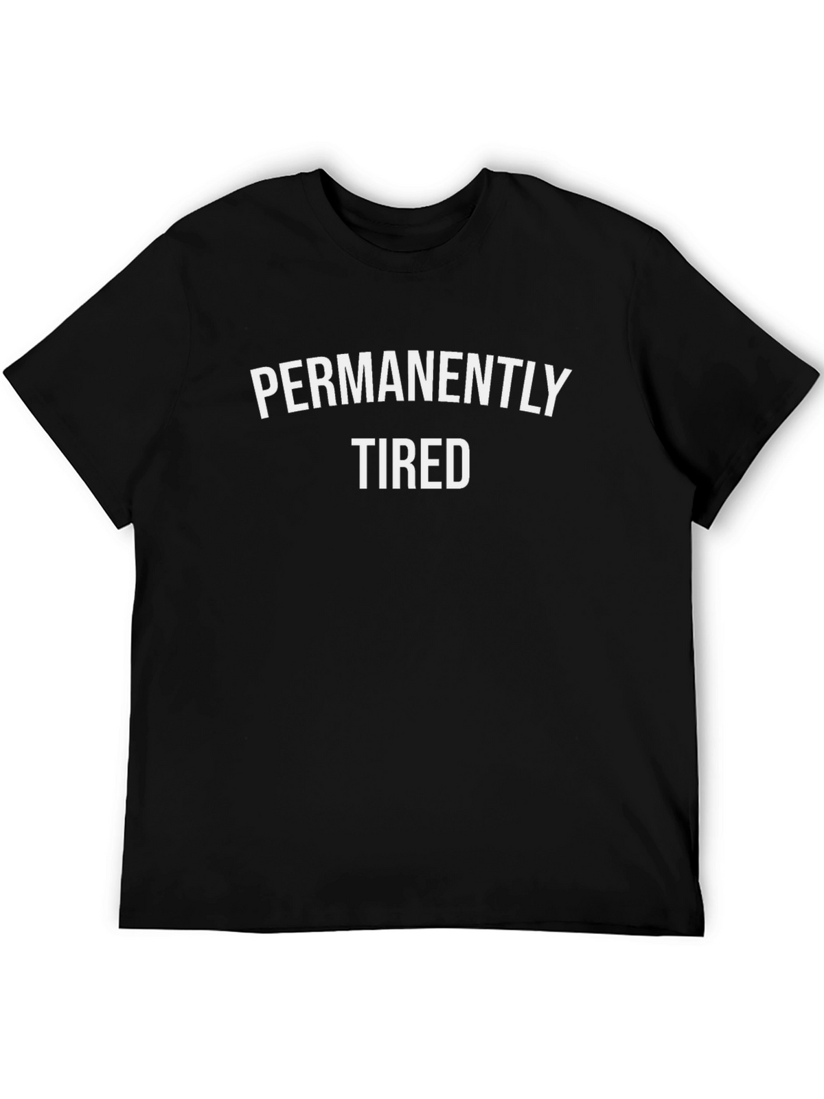 Permanently Tired Graphic Tee - Soft Cotton Blend