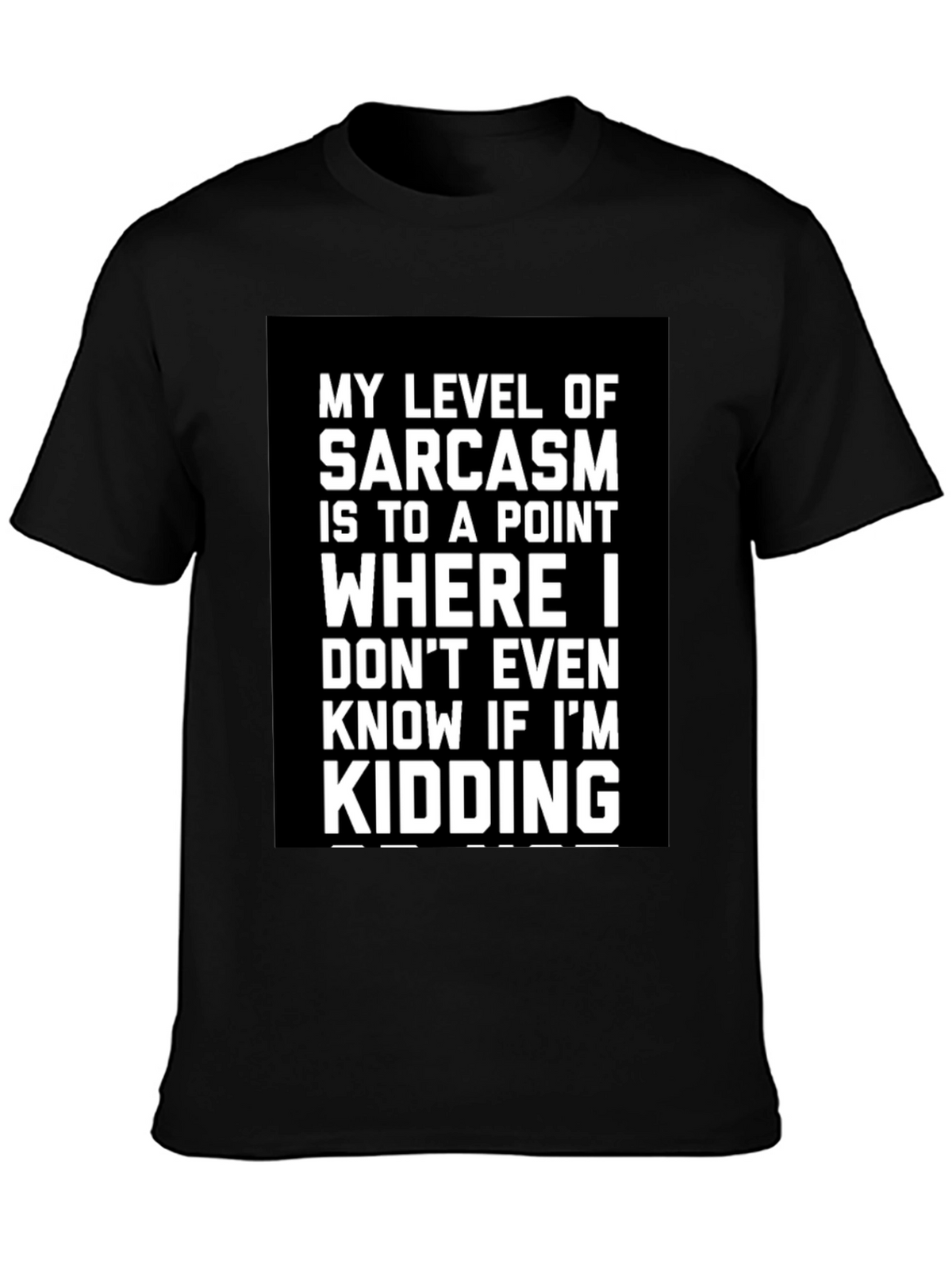Sarcastic Humor T-Shirt: Kidding? Graphic Tee