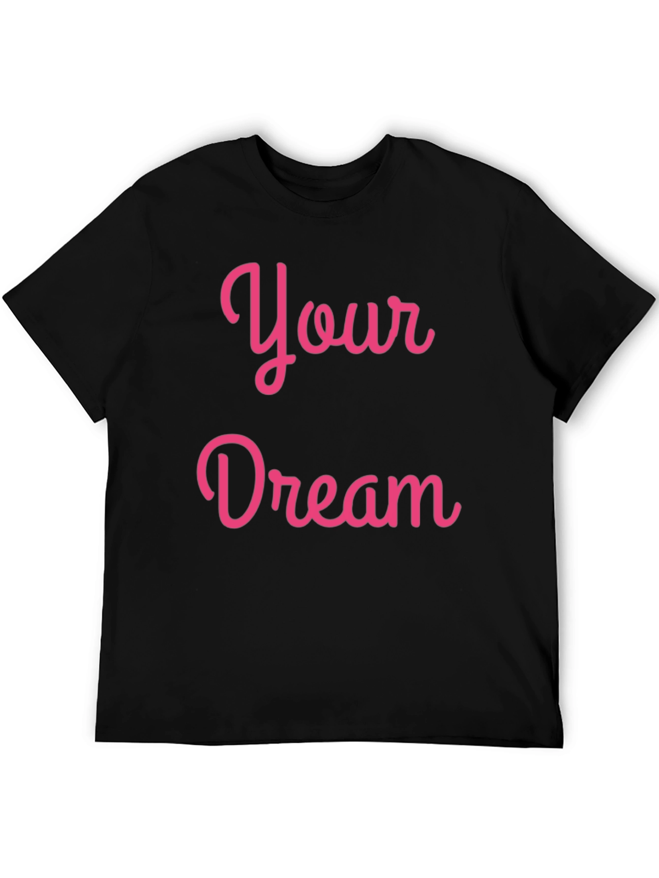 Your Dream Pink Script Black T-Shirt
