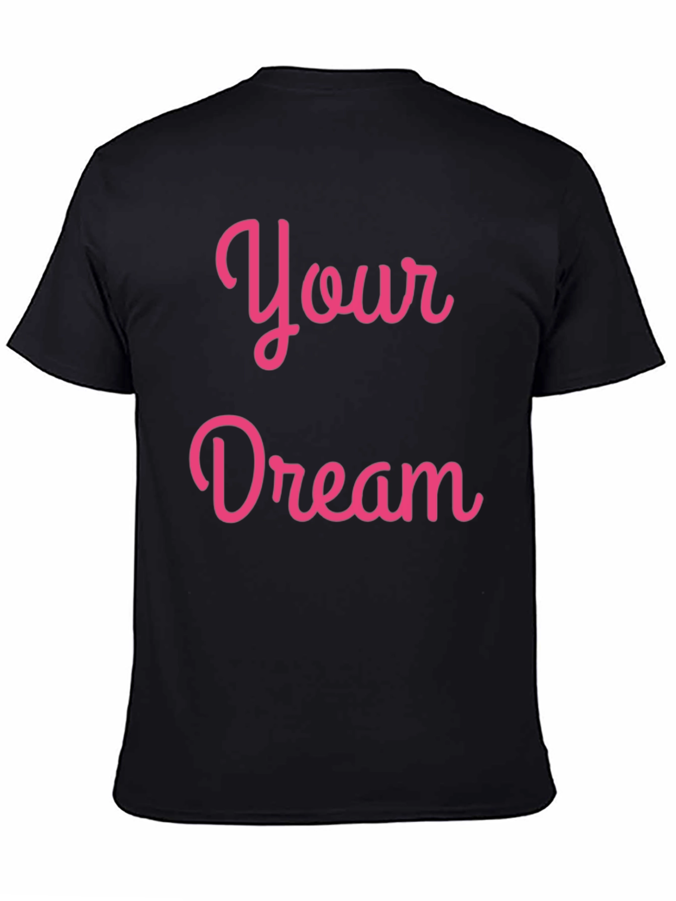 Your Dream Pink Script Black T-Shirt