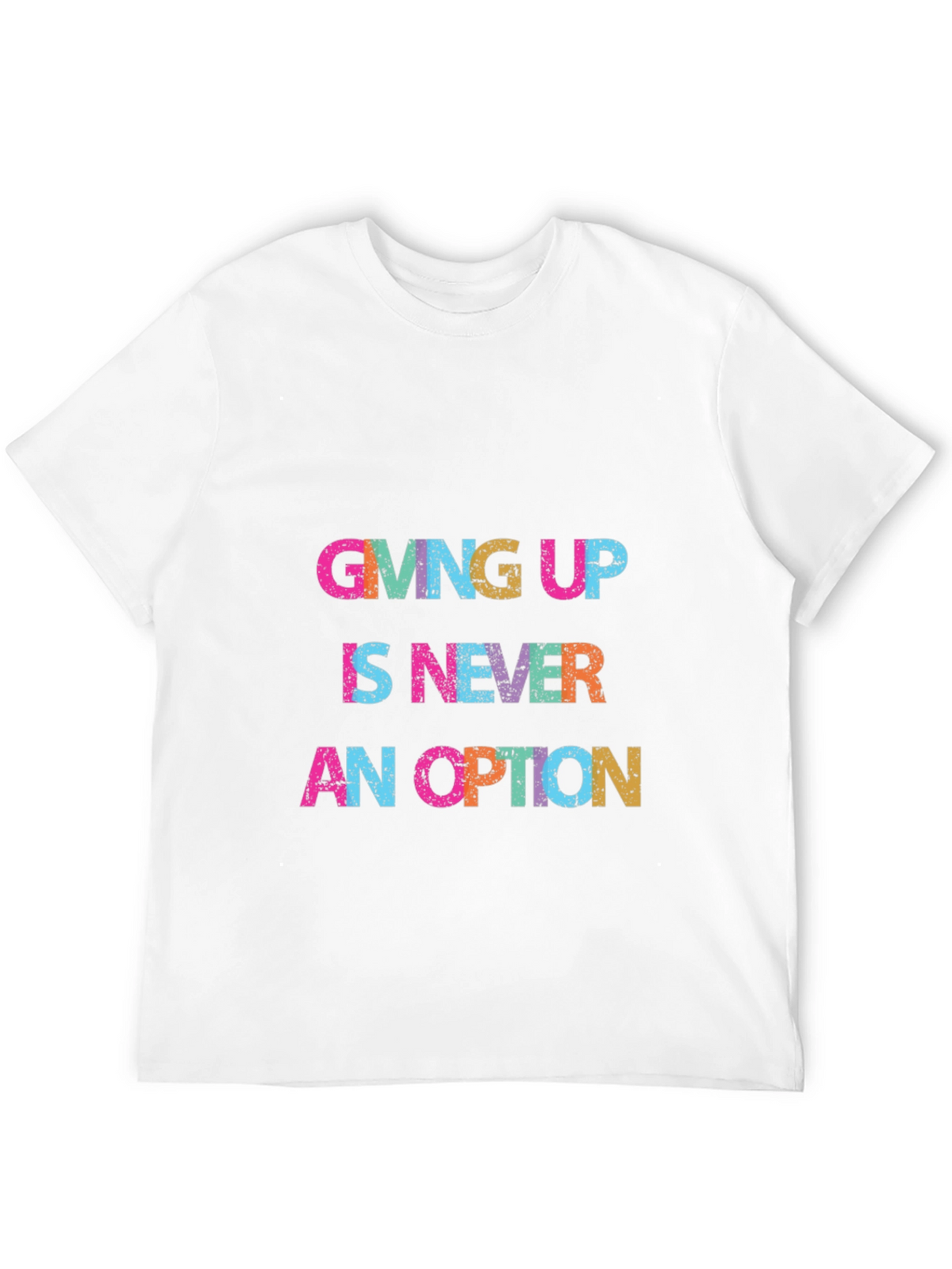 Giving Up Is Never An Option Graphic Tee