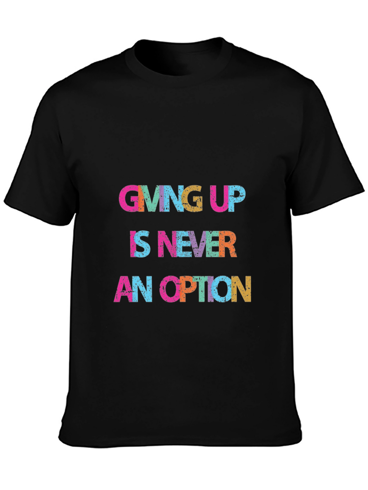 Giving Up Is Never An Option Graphic Tee