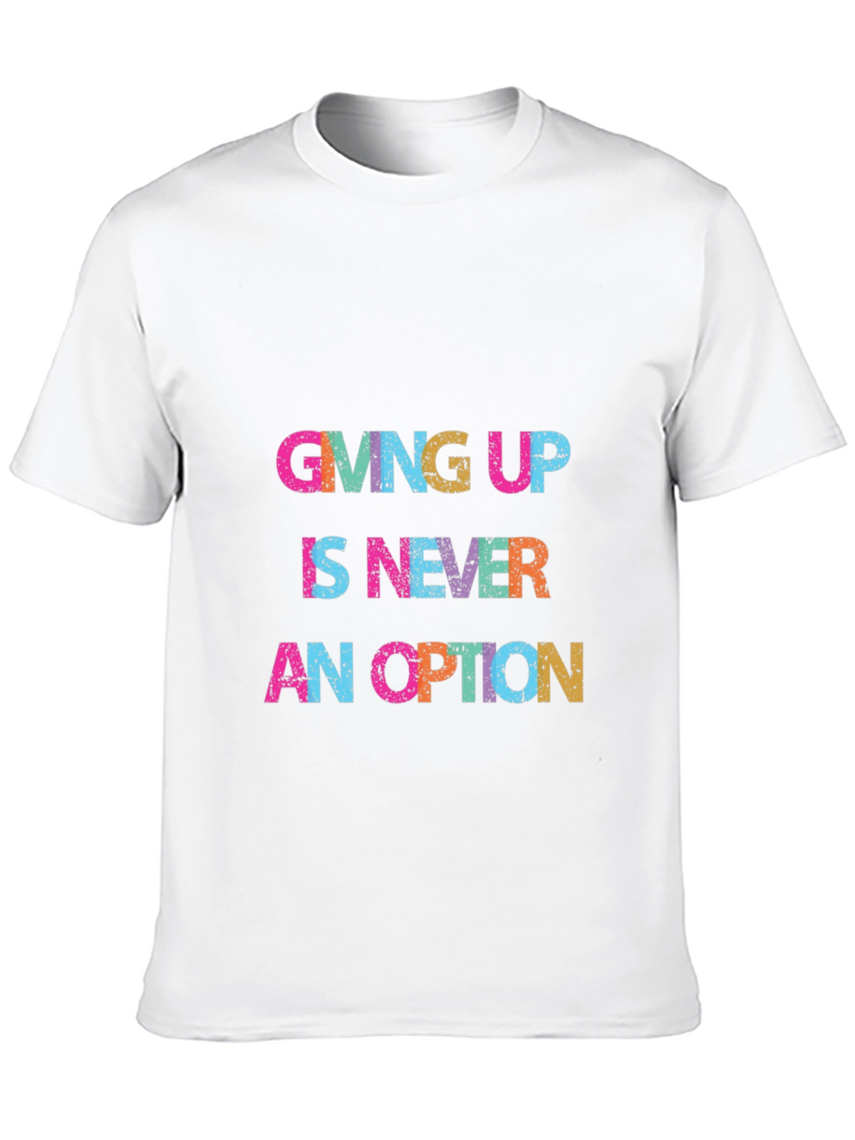 Giving Up Is Never An Option Graphic Tee