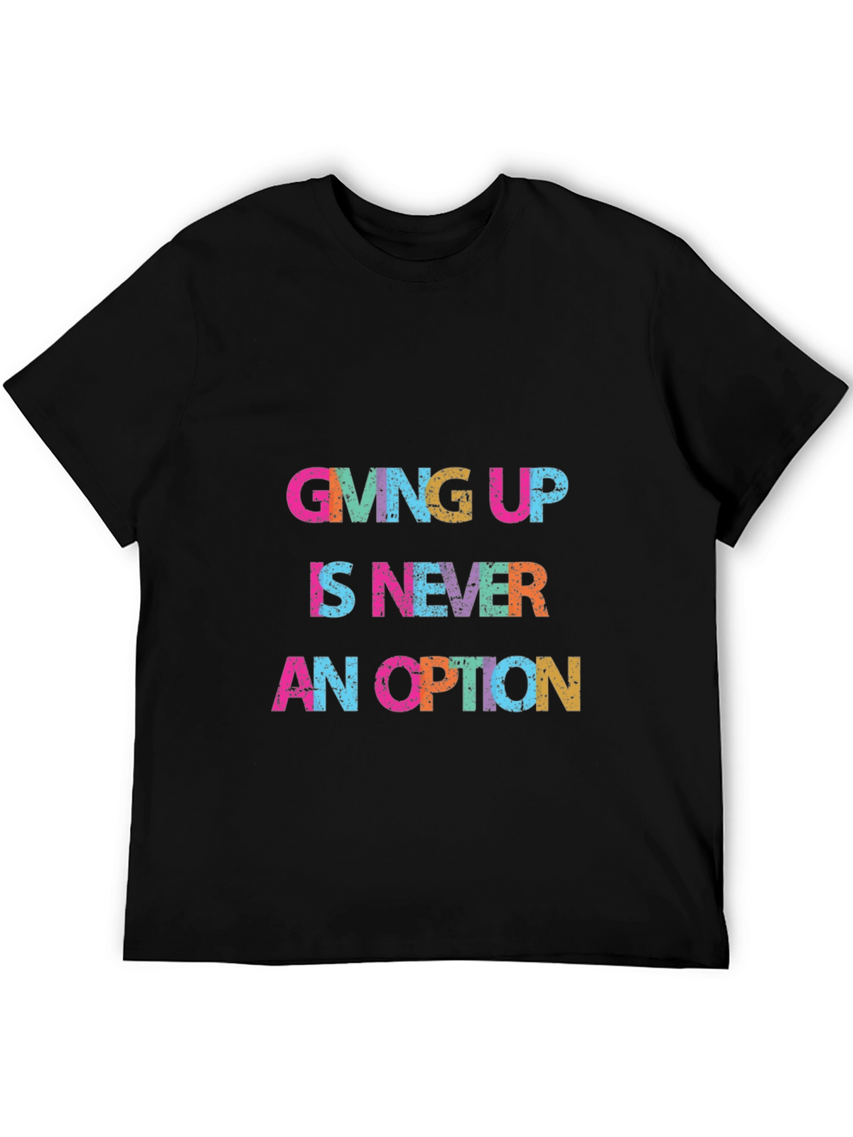 Giving Up Is Never An Option Graphic Tee