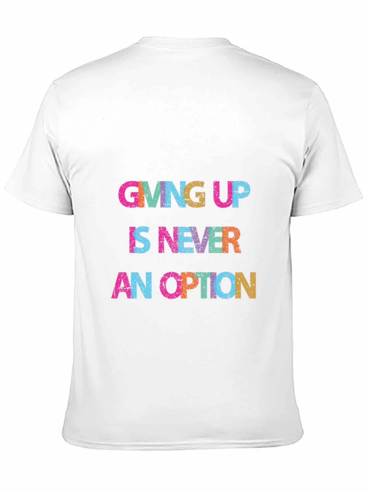 Giving Up Is Never An Option Graphic Tee
