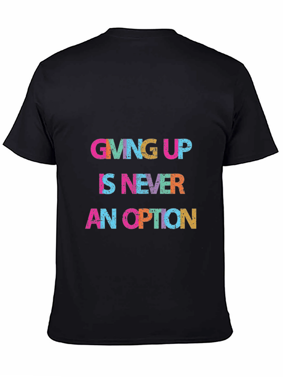 Giving Up Is Never An Option Graphic Tee