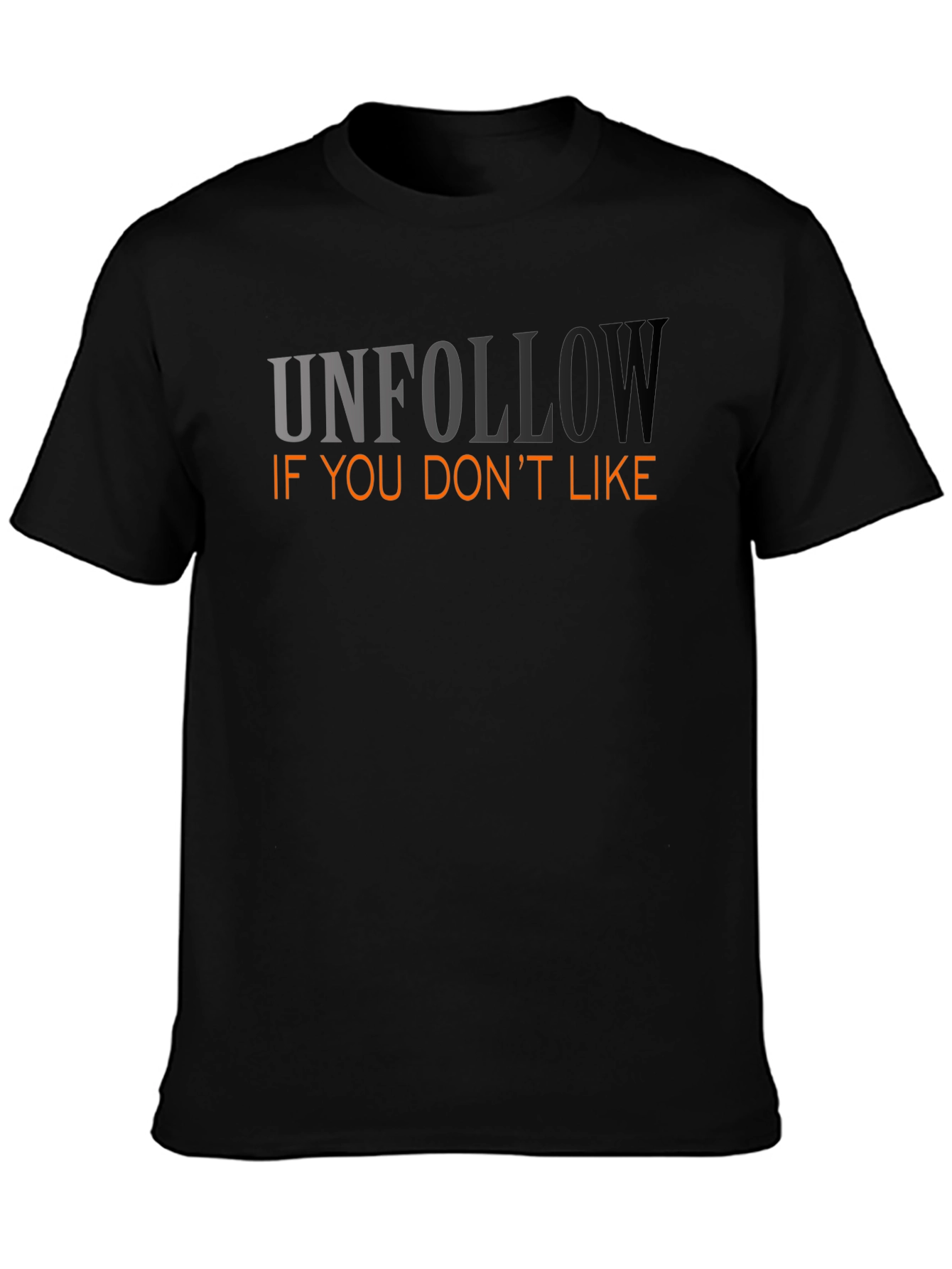 Unfollow If You Dont Like Graphic Tee