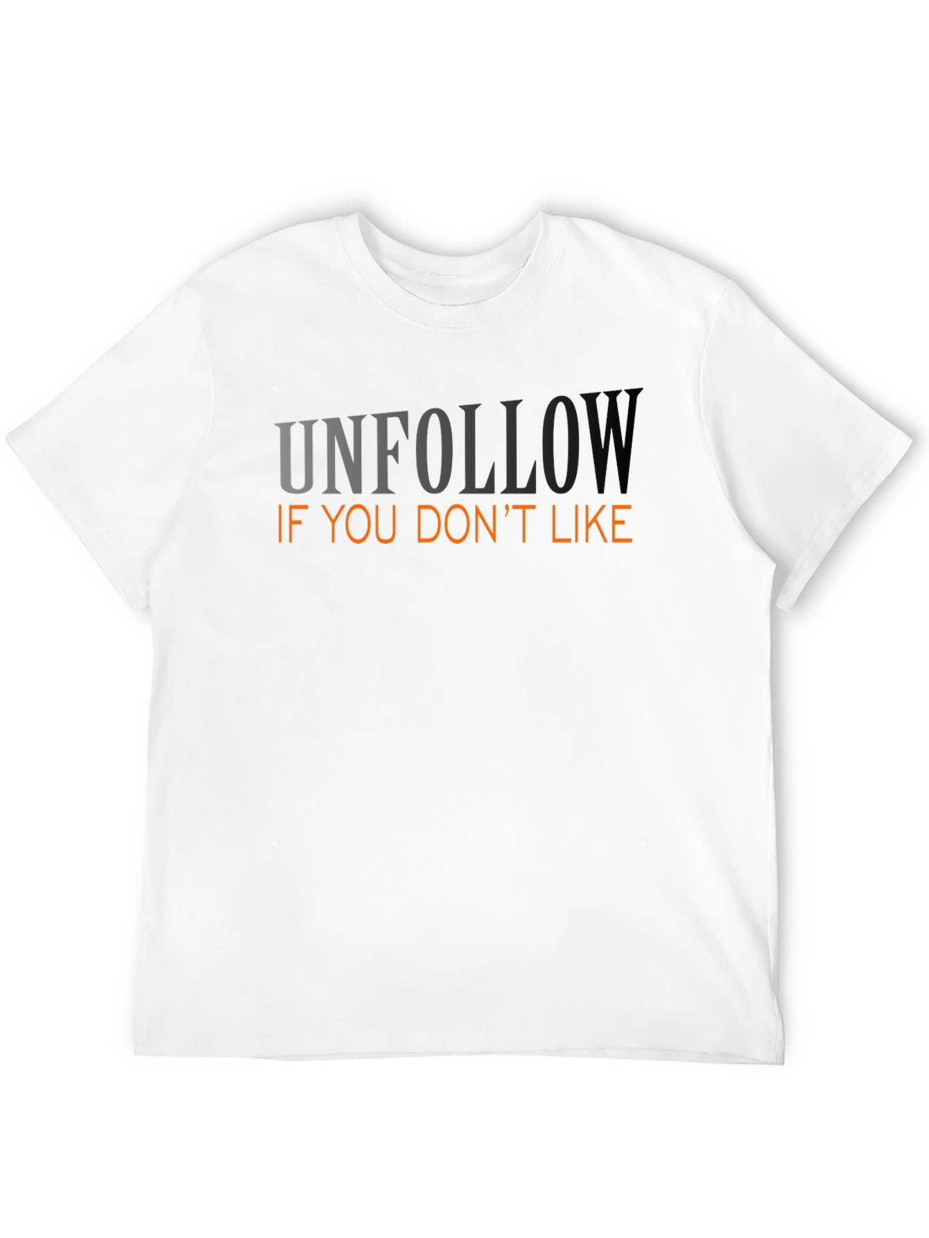 Unfollow If You Dont Like Graphic Tee