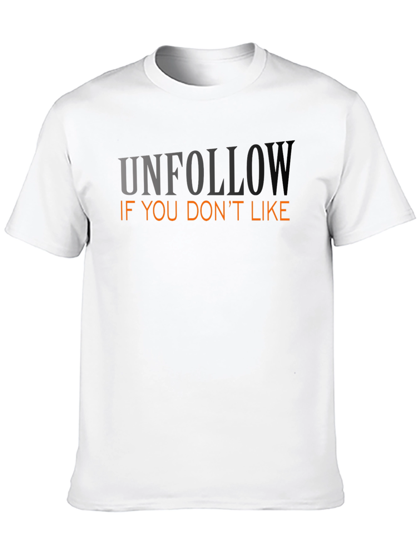 Unfollow If You Dont Like Graphic Tee