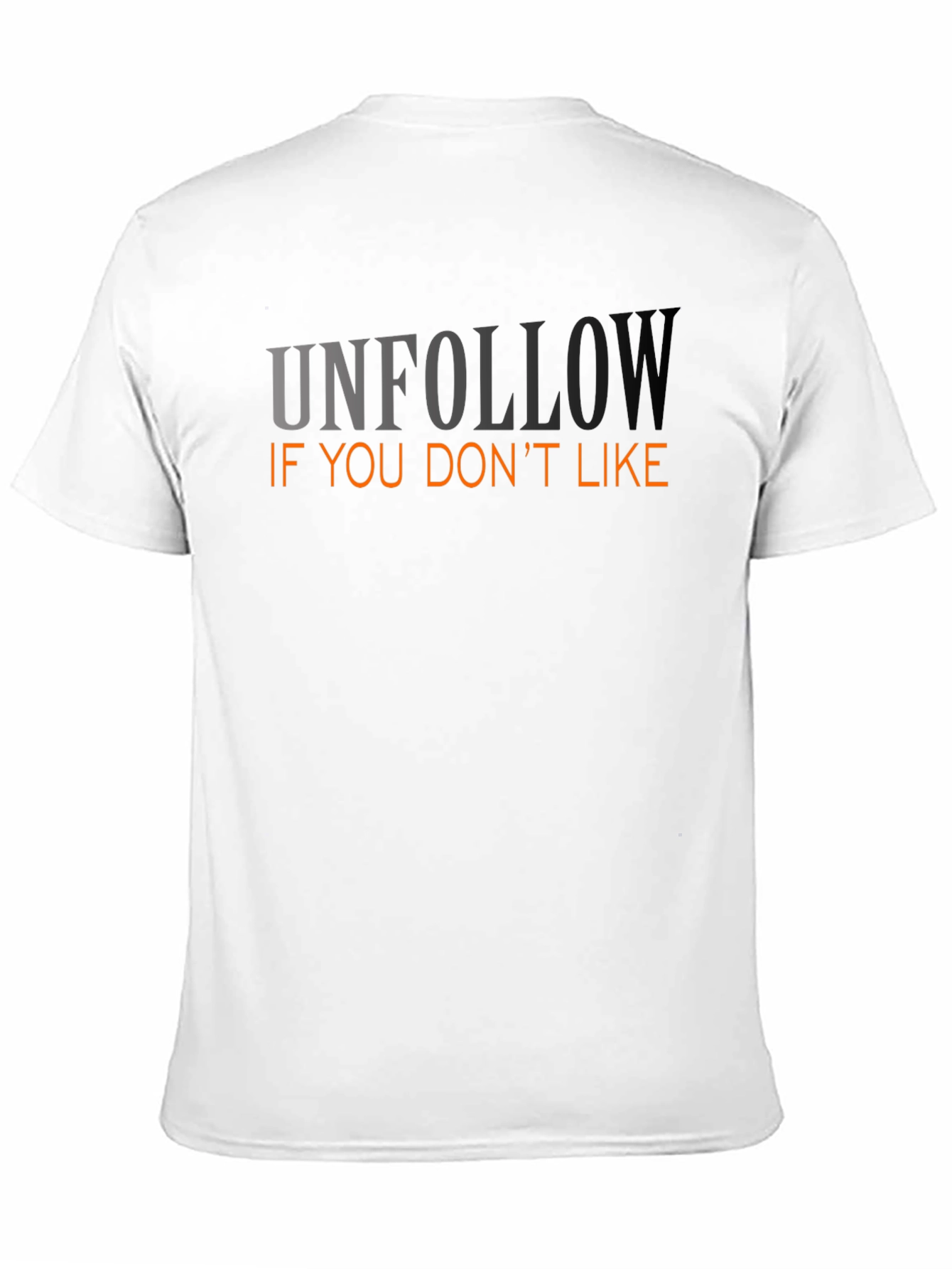 Unfollow If You Dont Like Graphic Tee