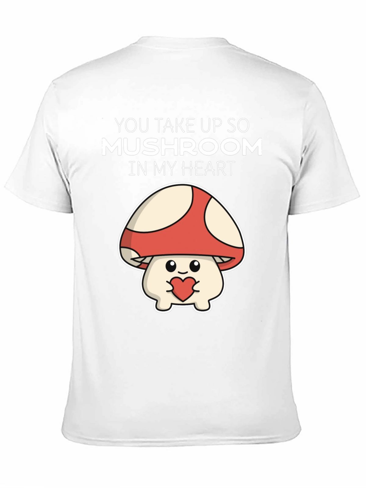 Mushroom Heart T-Shirt - You Take Up So Mushroom