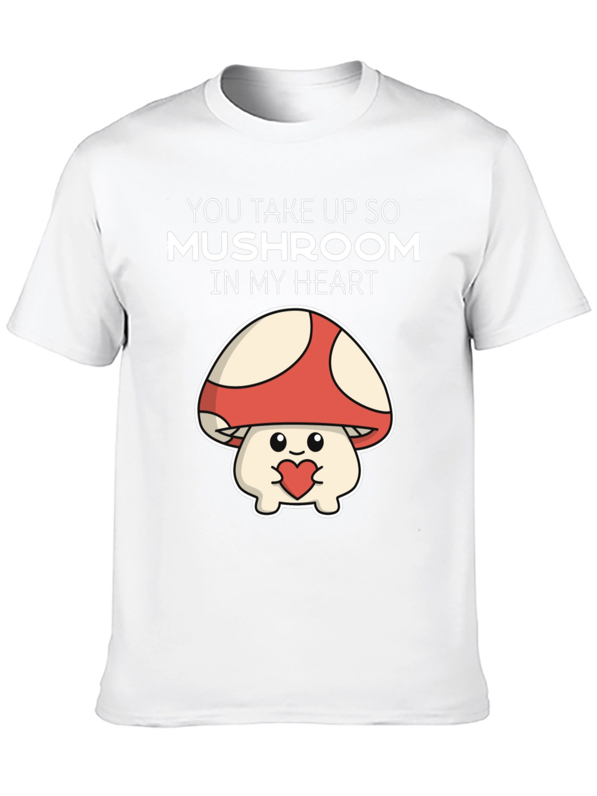 Mushroom Heart T-Shirt - You Take Up So Mushroom