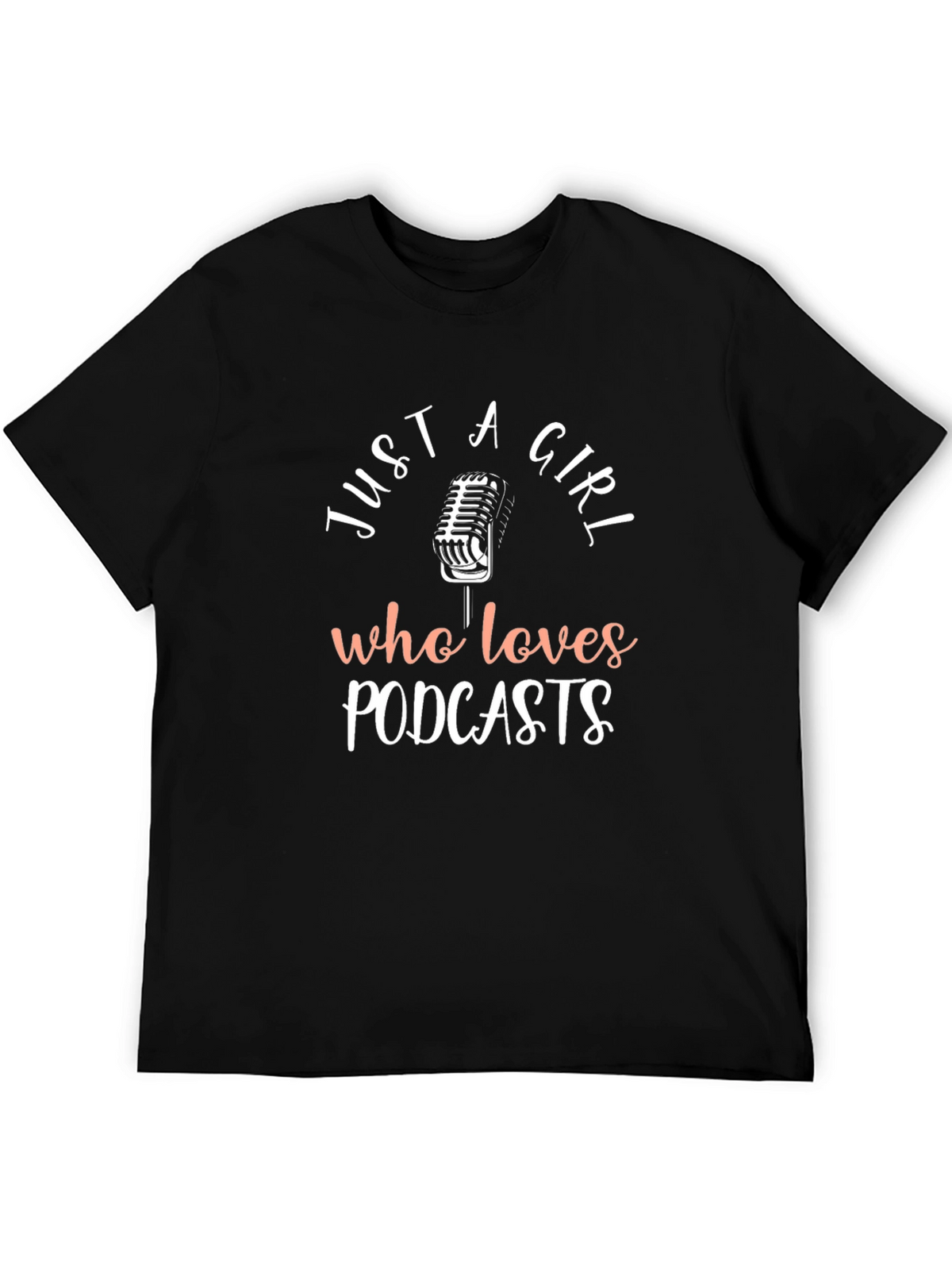 Just A Girl Who Loves Podcasts Graphic T-Shirt