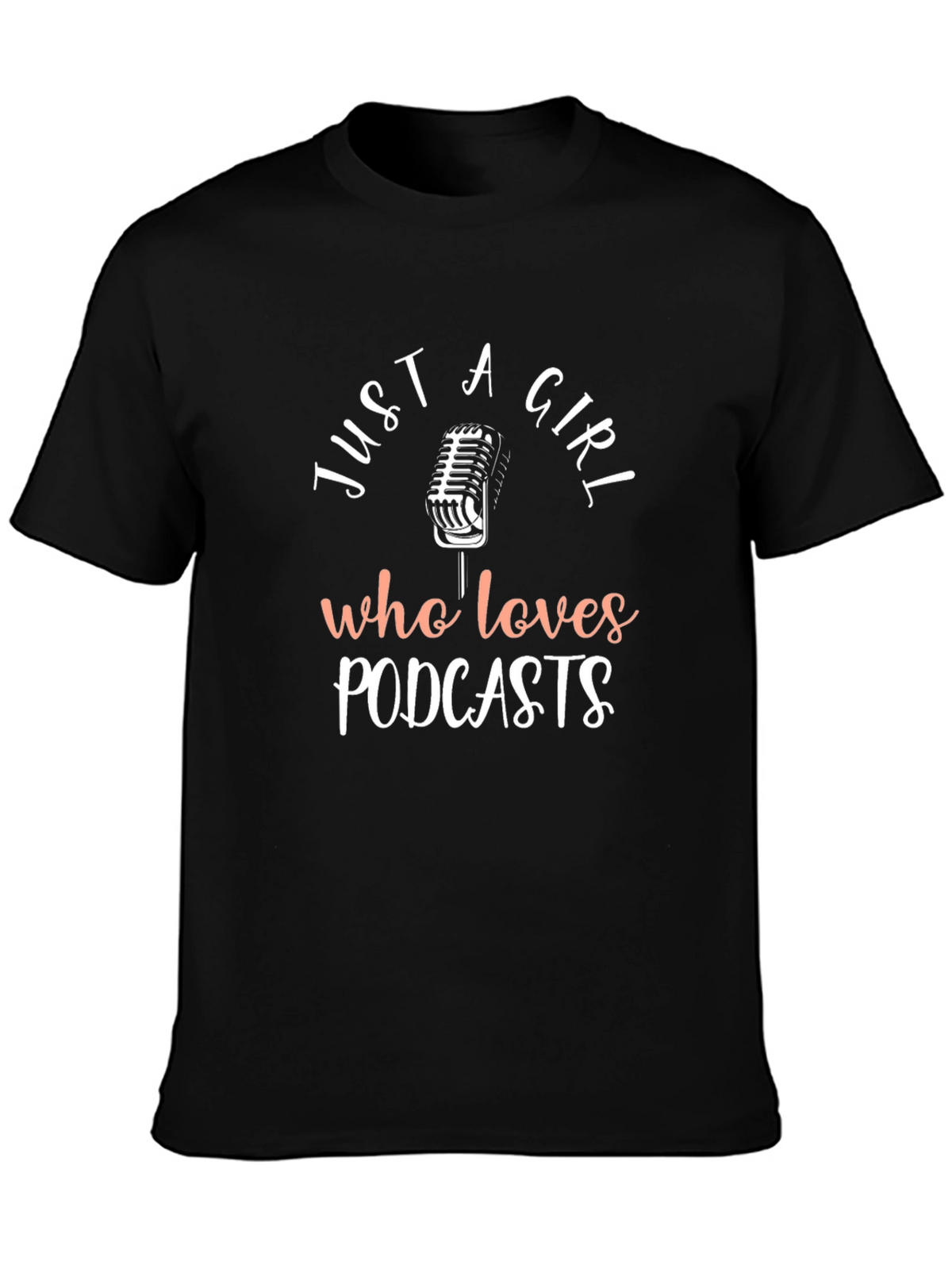 Just A Girl Who Loves Podcasts Graphic T-Shirt