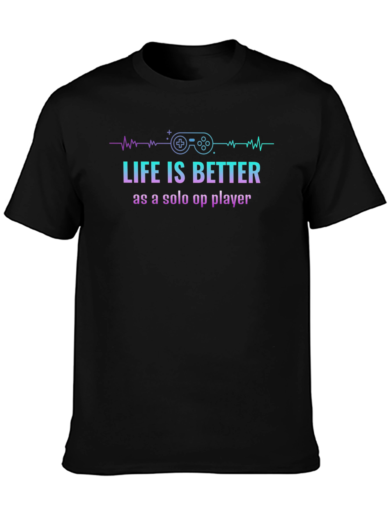 Life is Better Solo Gaming Tee