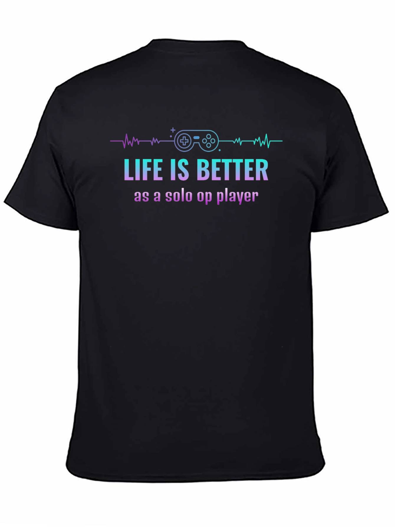 Life is Better Solo Gaming Tee