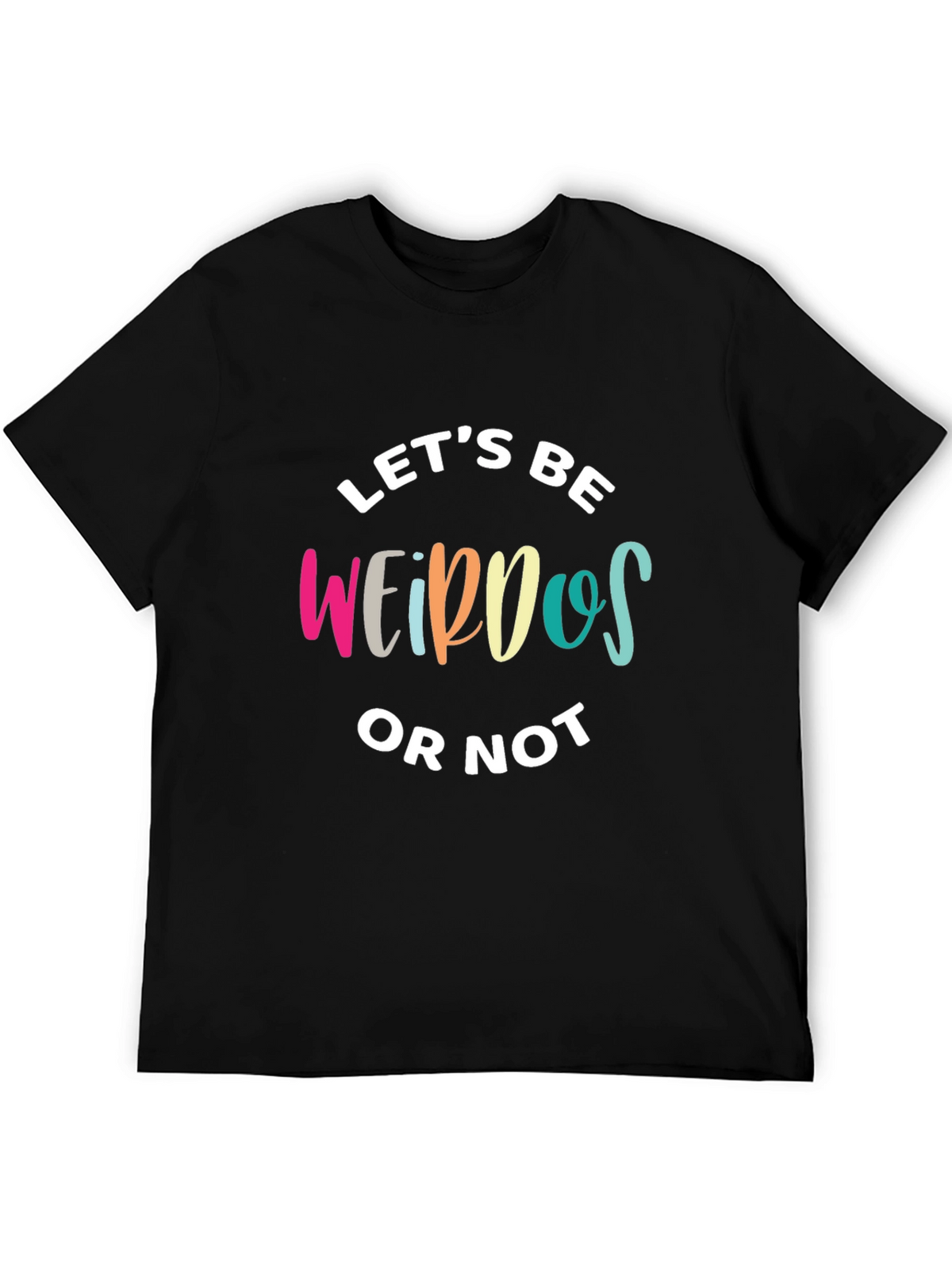 Lets Be Weirdos Graphic T-Shirt