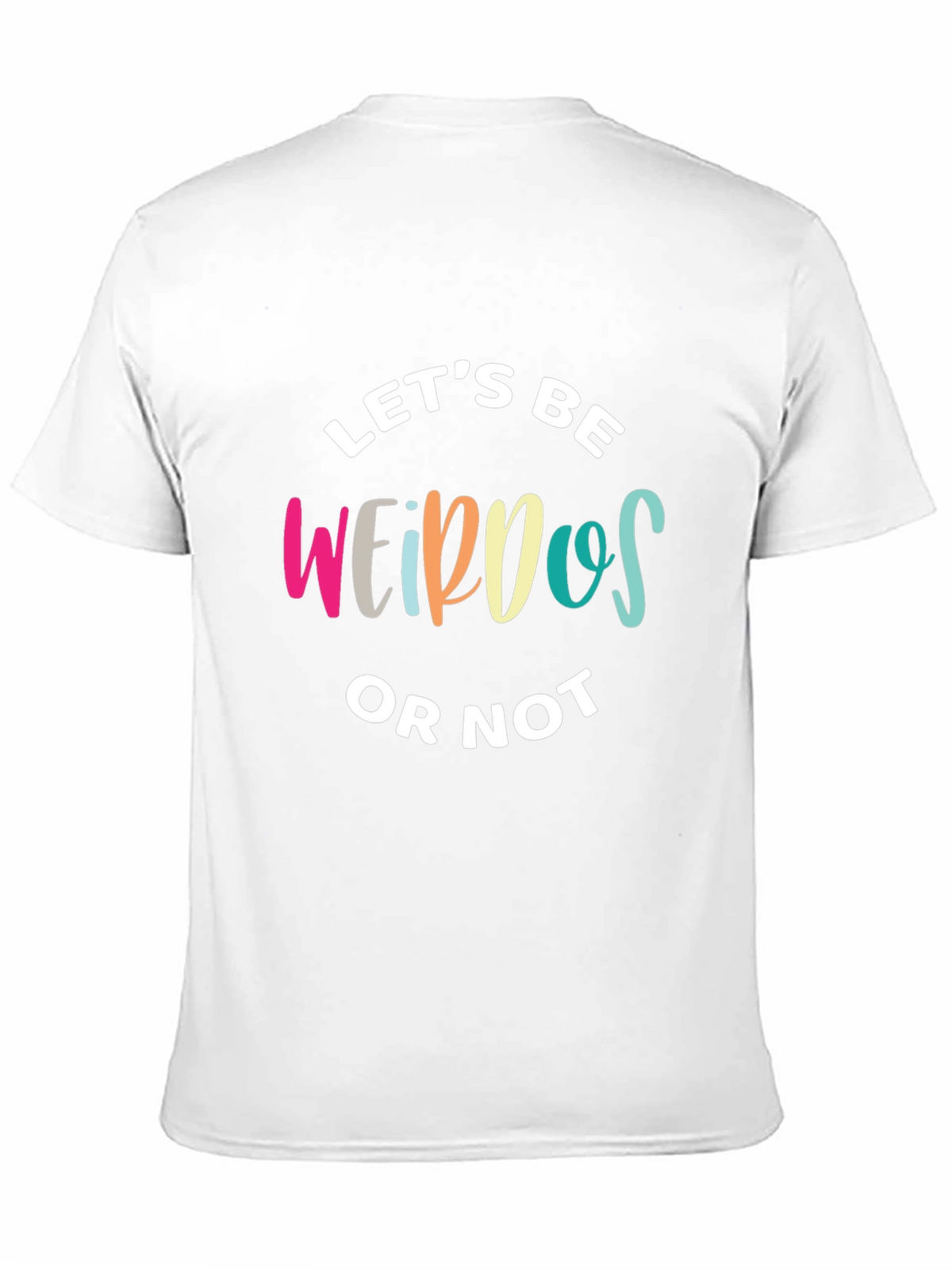 Lets Be Weirdos Graphic T-Shirt