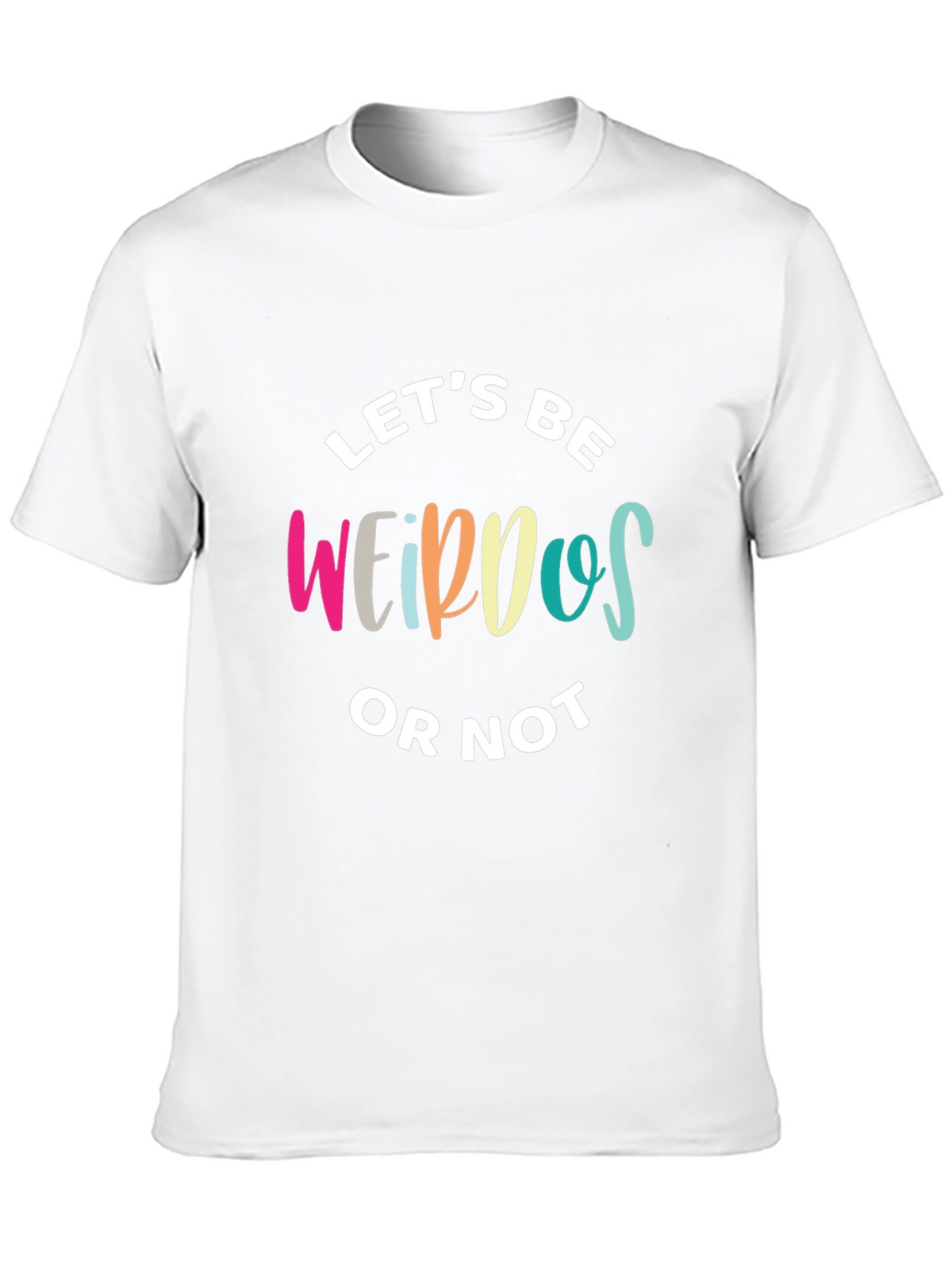 Lets Be Weirdos Graphic T-Shirt