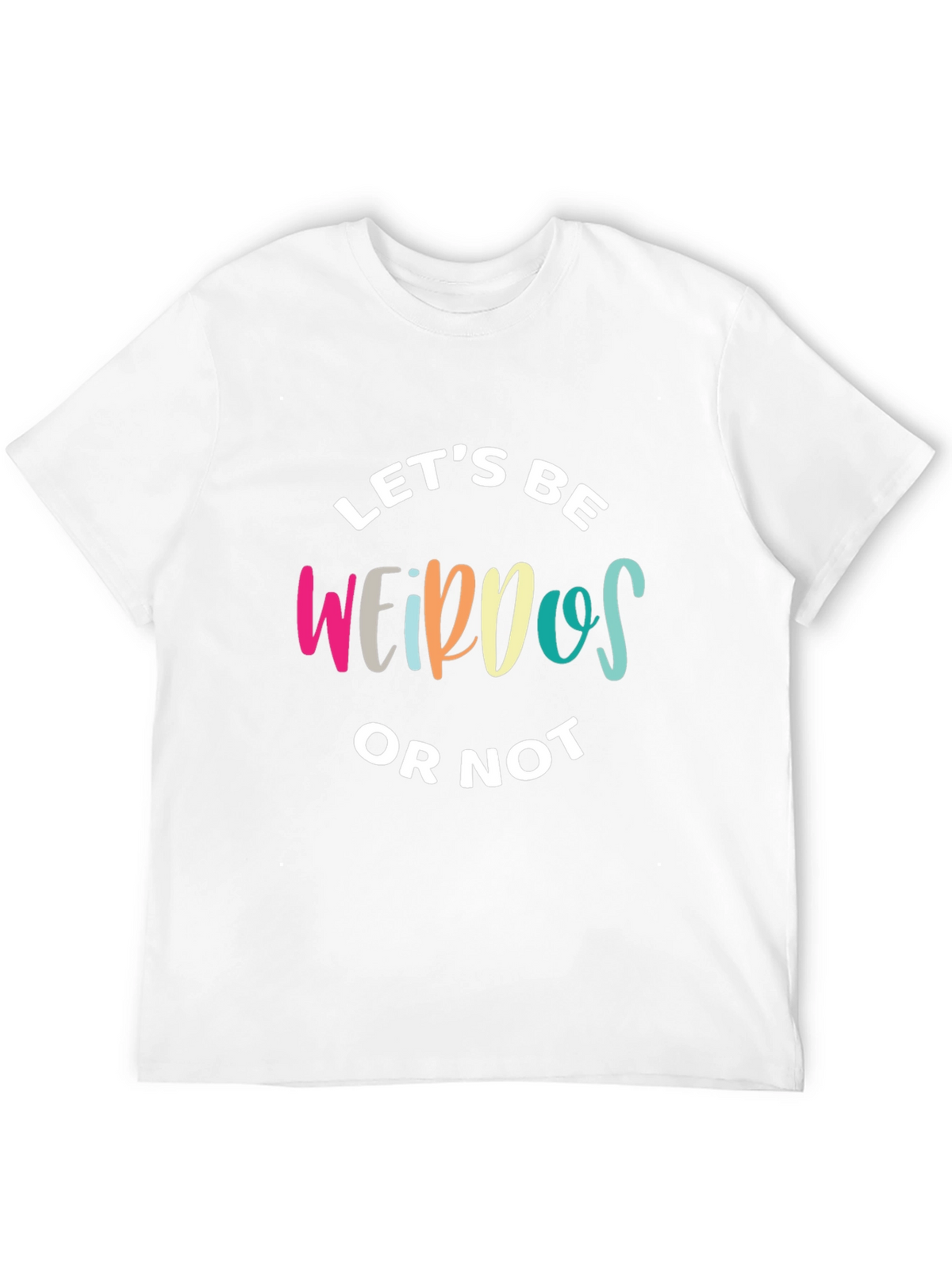 Lets Be Weirdos Graphic T-Shirt