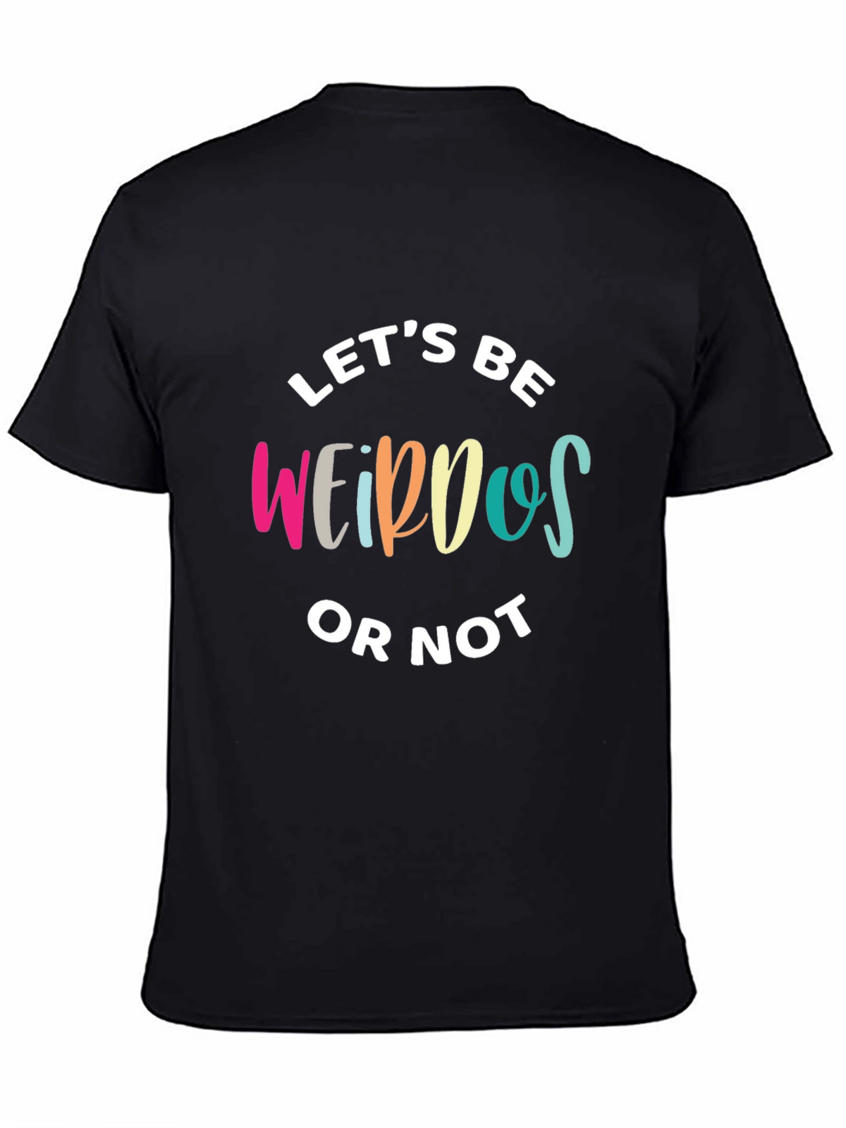 Lets Be Weirdos Graphic T-Shirt