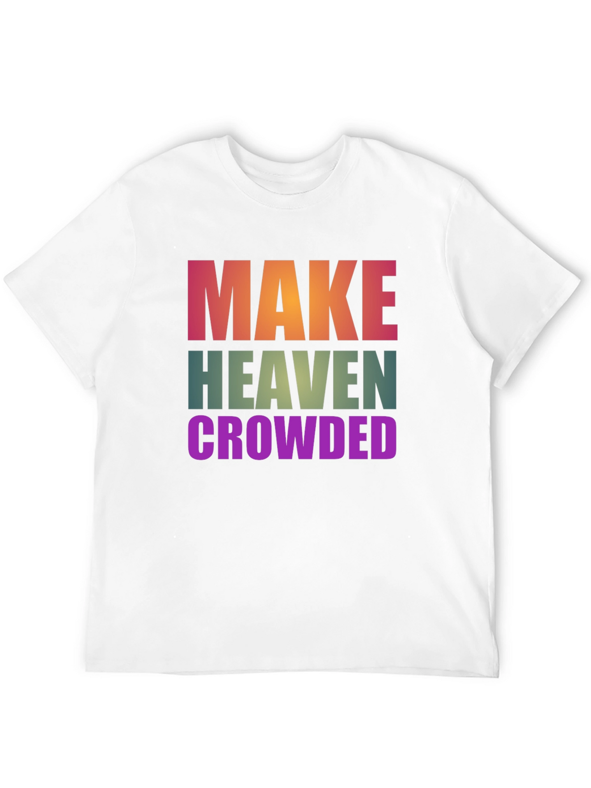 Make Heaven Crowded T-Shirt