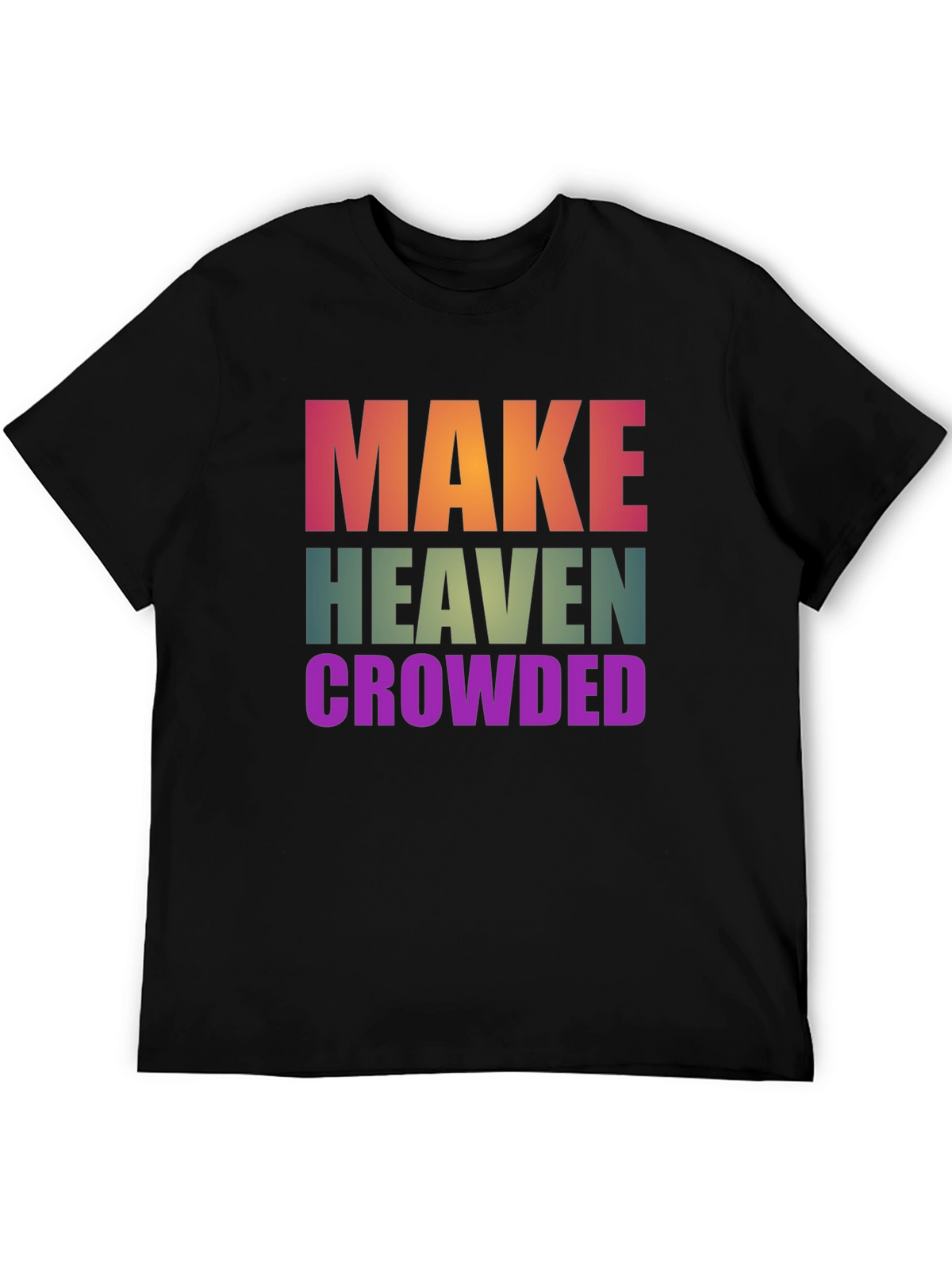 Make Heaven Crowded T-Shirt