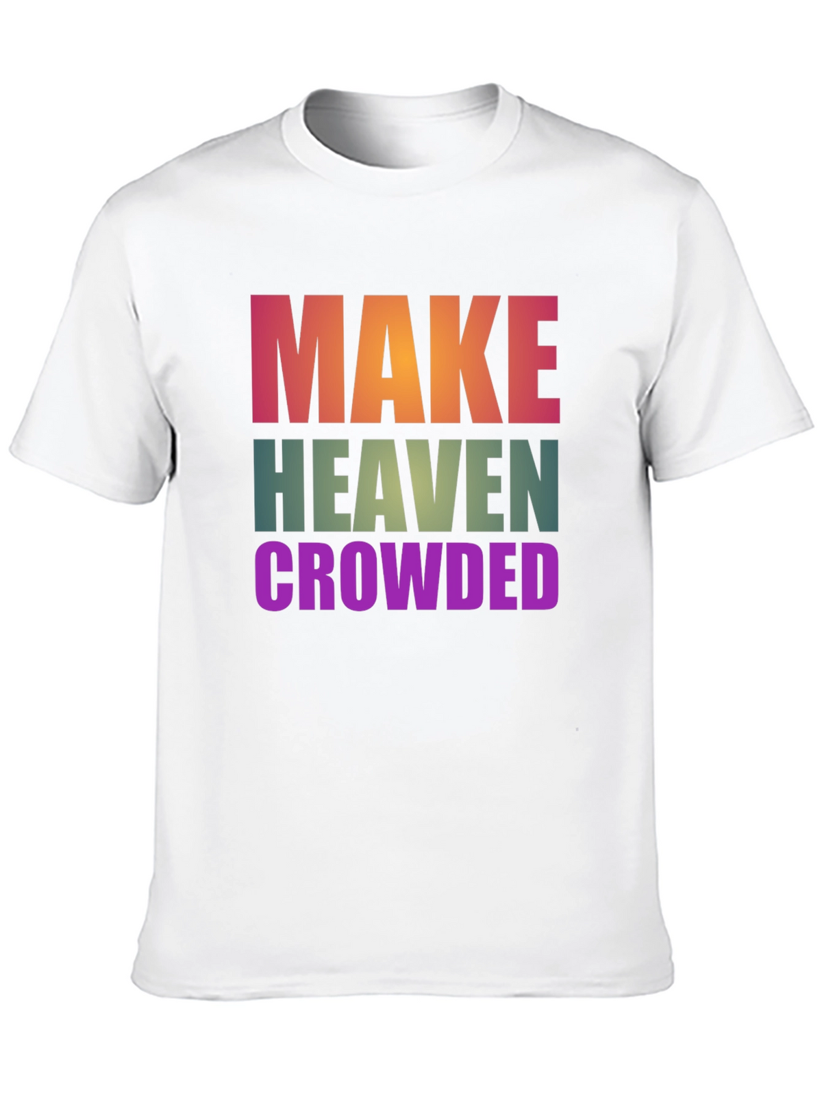 Make Heaven Crowded T-Shirt